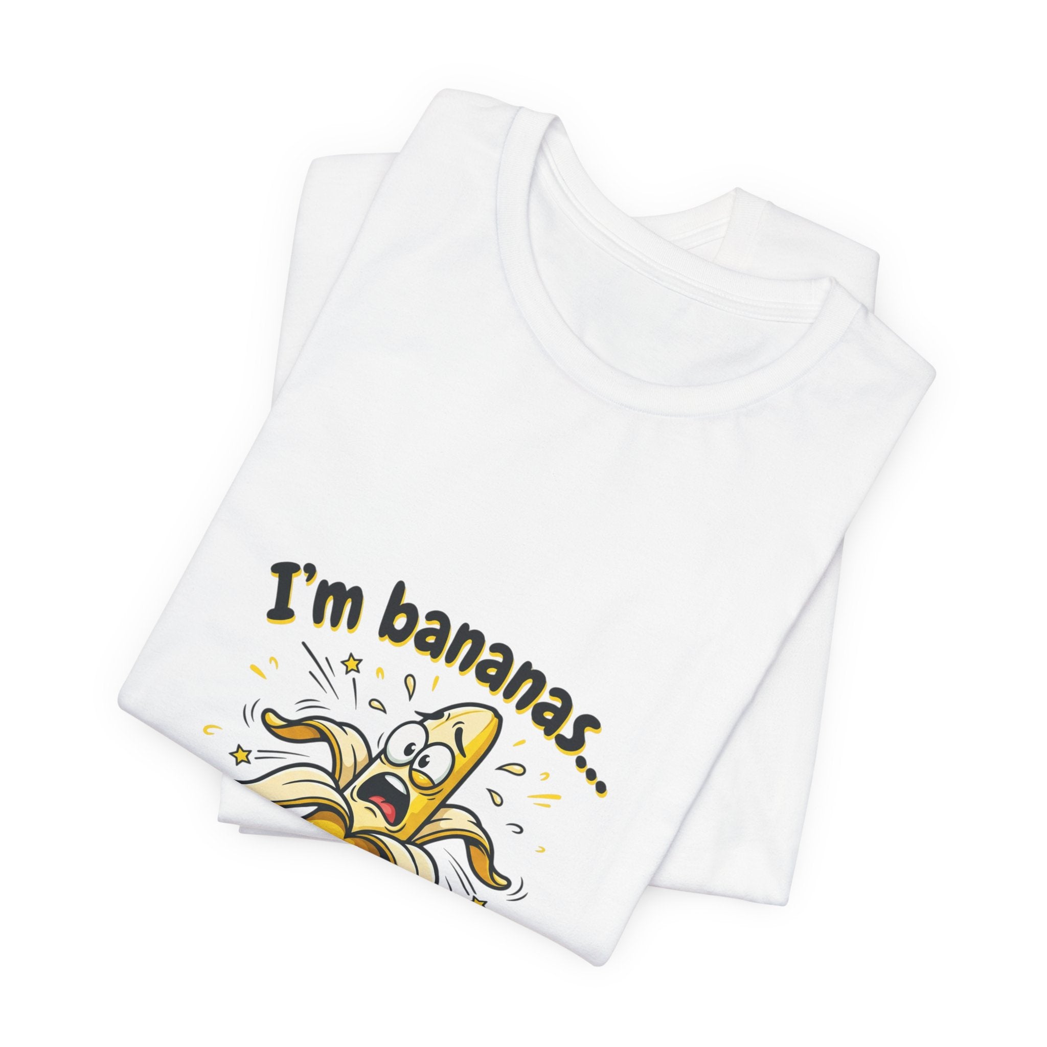 I'm Bananas and Emotionally Unstable Tee