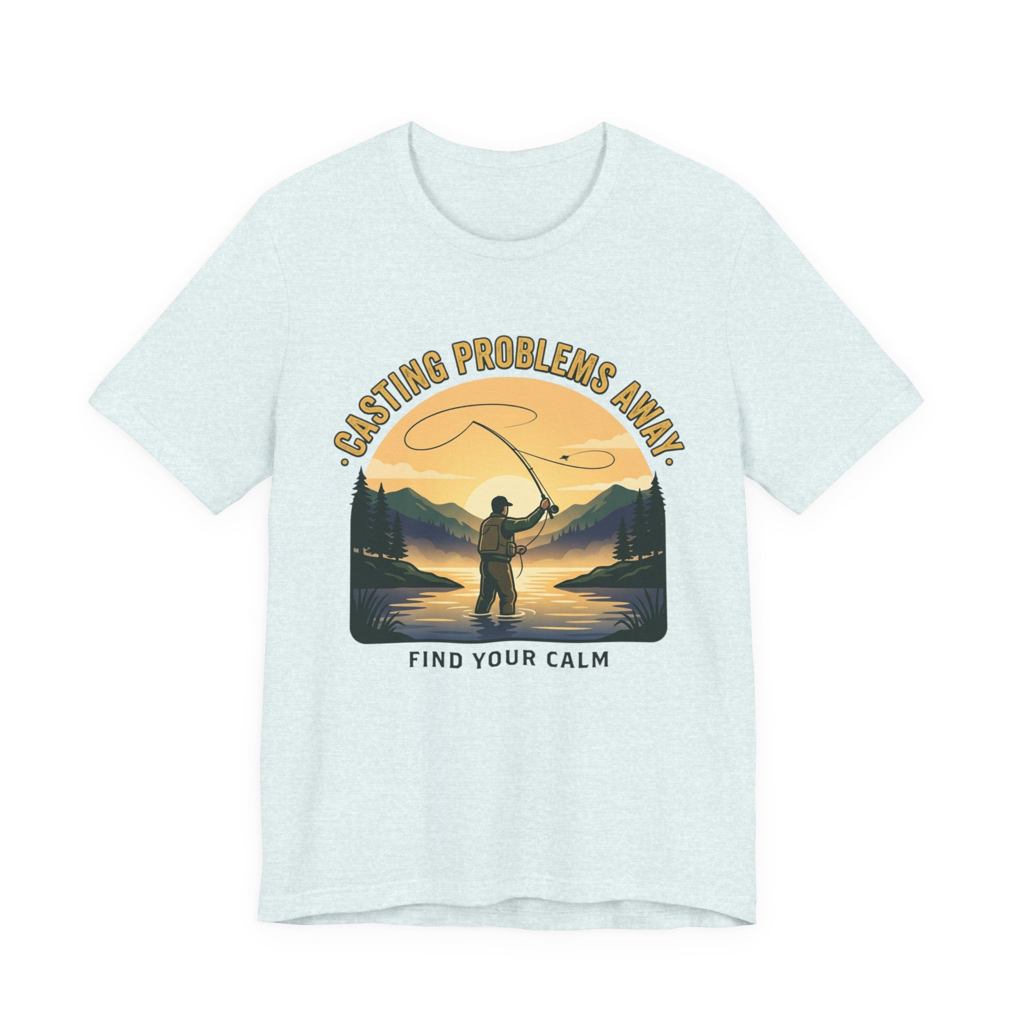 Fishing T-Shirt — "Casting Problems Away, Find Your Calm" Outdoor Angler Tee
