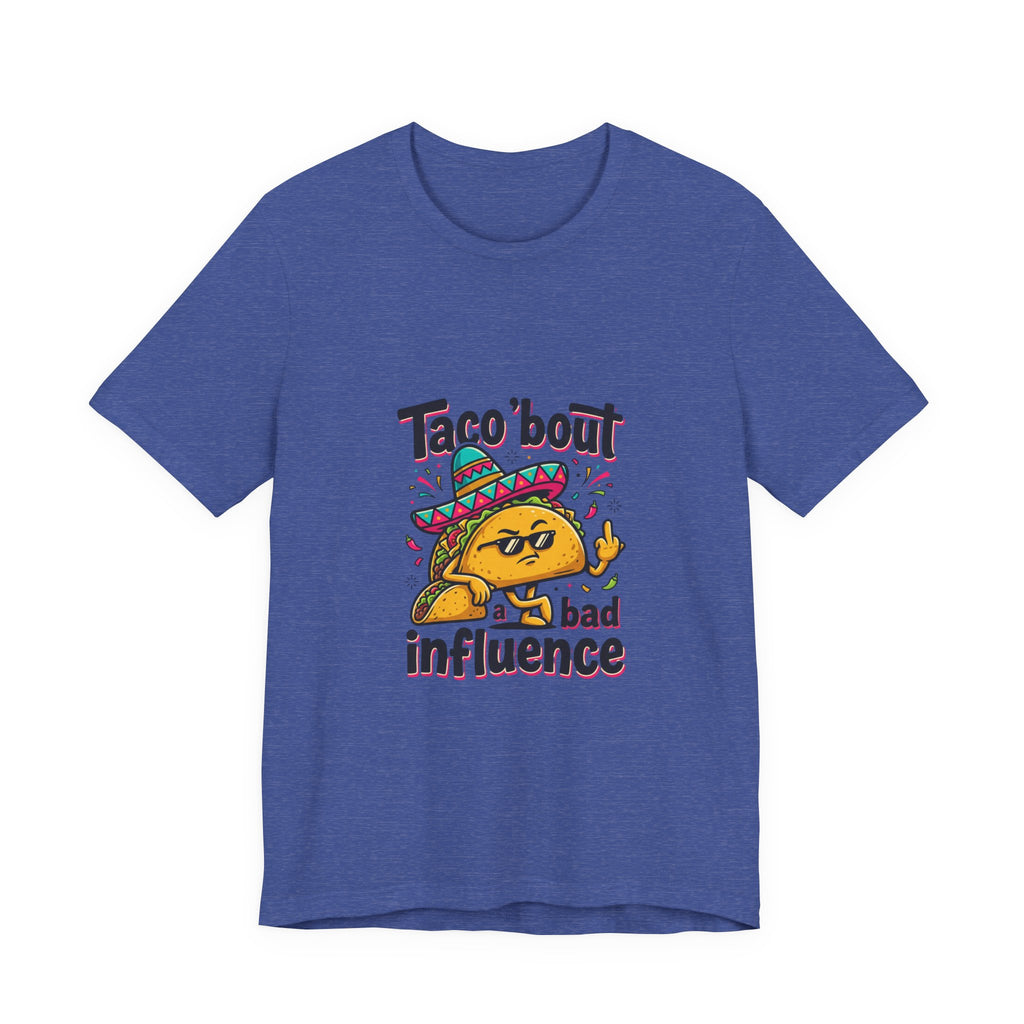 Taco 'Bout a Bad Influence Tee – Funny Taco Graphic Shirt