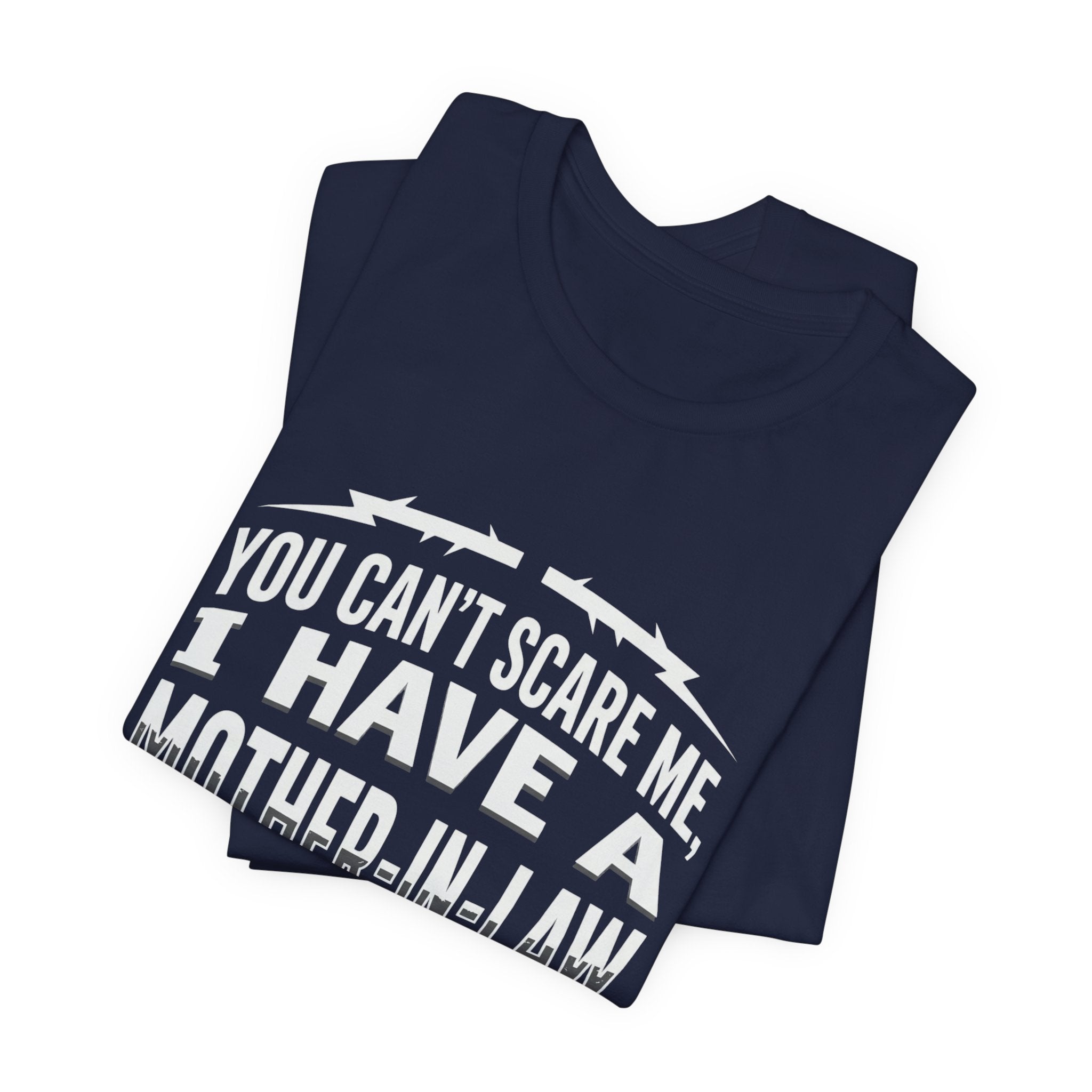 Mother-in-Law Funny Graphic Tee — "You Can't Scare Me I Have a Mother-in-Law"