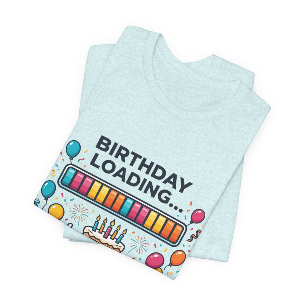 Birthday Loading 100% Tee