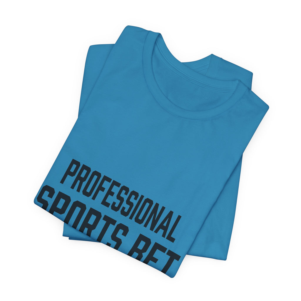 Professional Sports Bet Maker T-Shirt