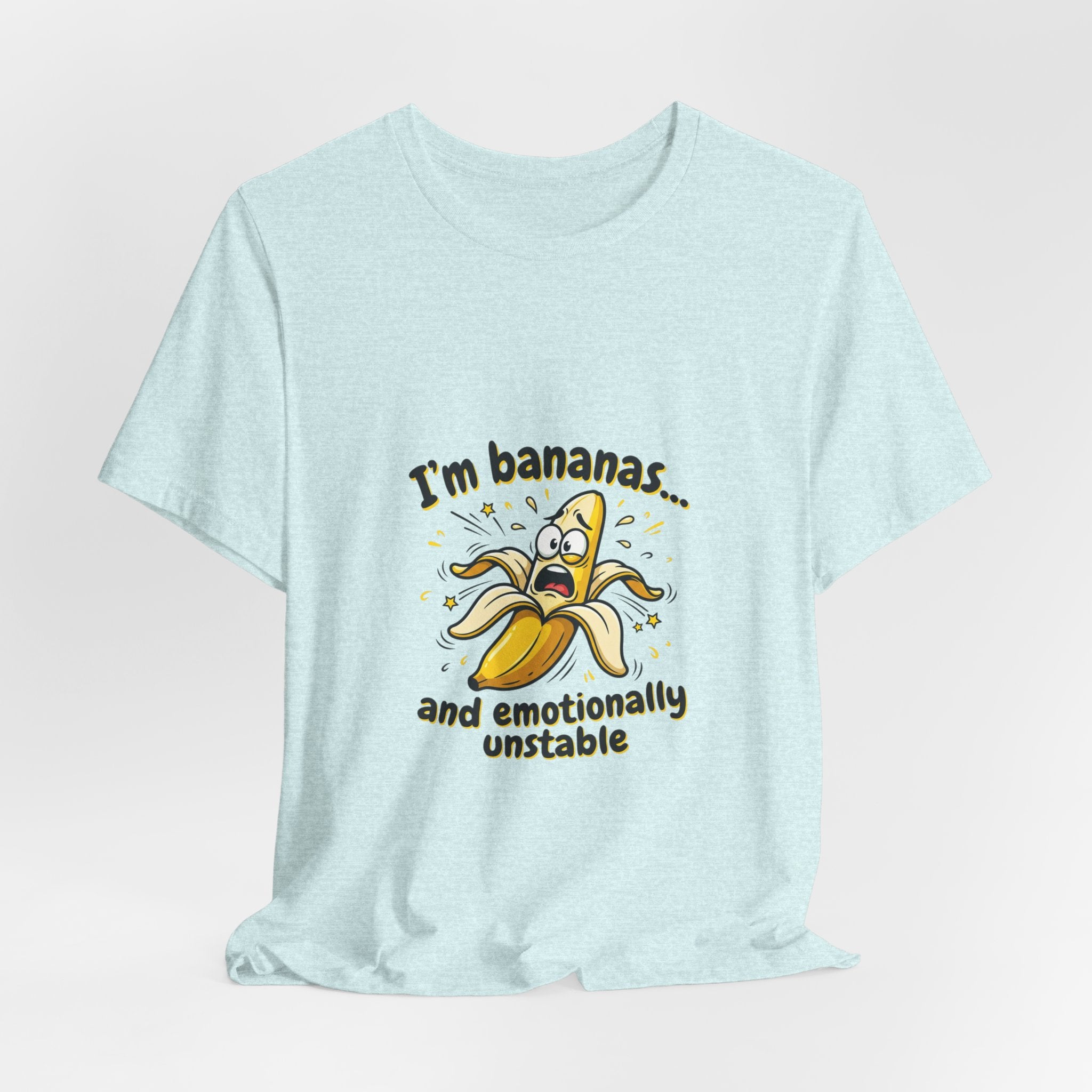 I'm Bananas and Emotionally Unstable Tee