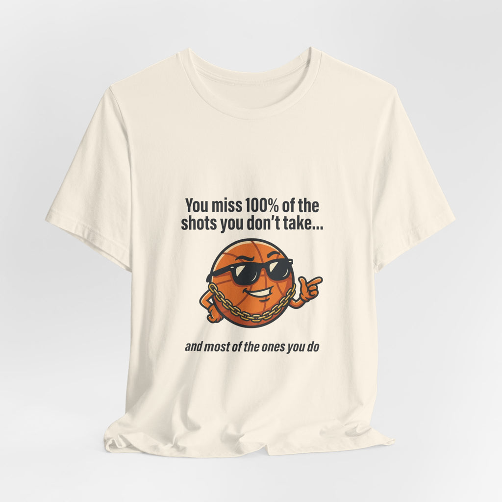 You Miss 100% of the Shots T-Shirt — Funny Basketball Tee