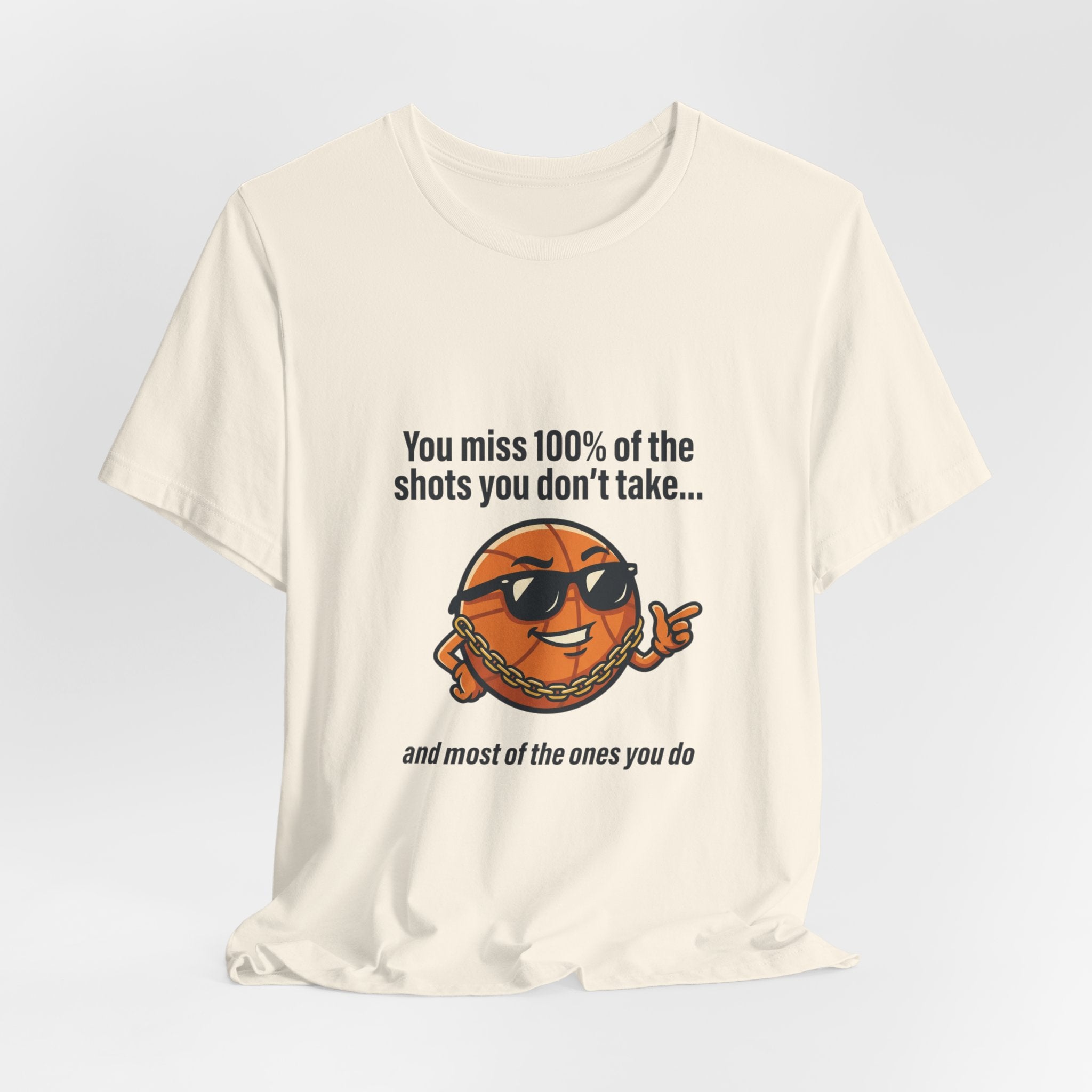 You Miss 100% of the Shots T-Shirt — Funny Basketball Tee