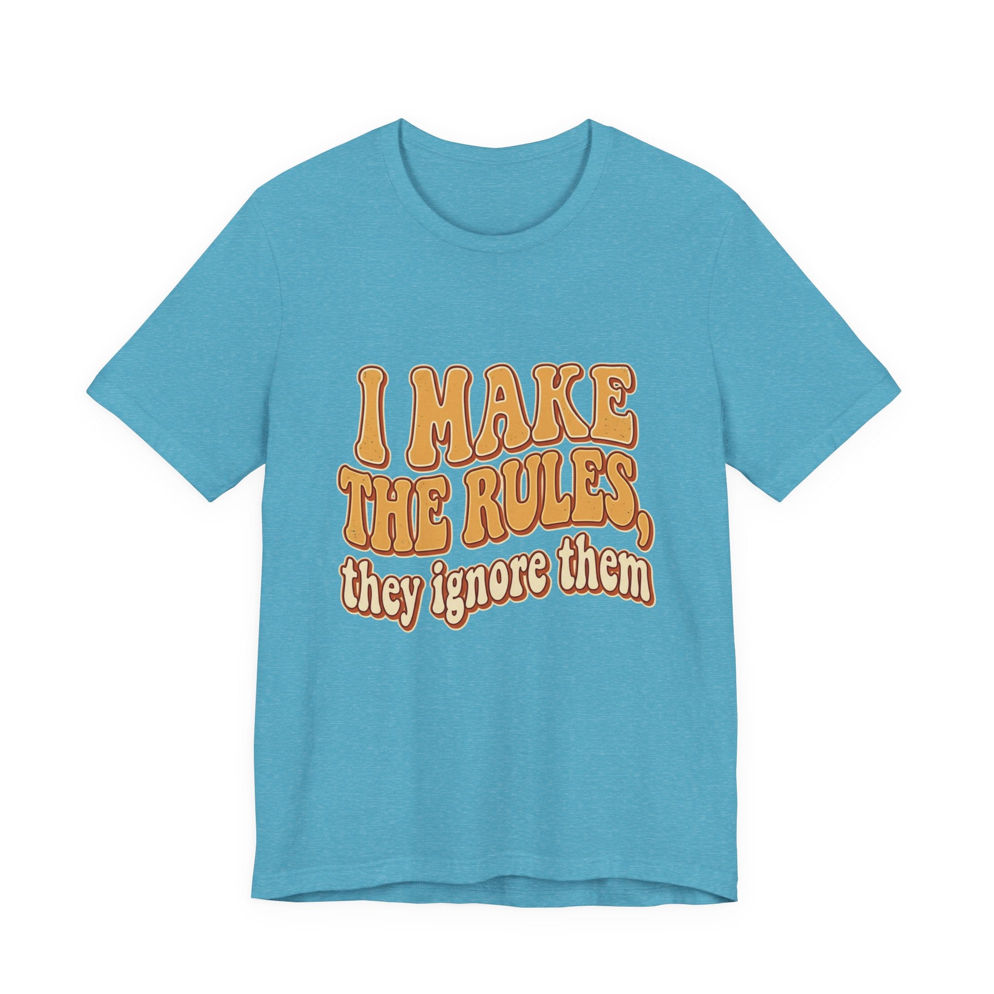 I Make The Rules They Ignore Them Tee — Funny Retro Graphic T-Shirt