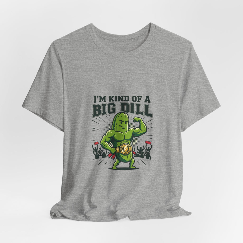 I'm Kind of a Big Dill T-Shirt — Funny Pickle Gym Tee