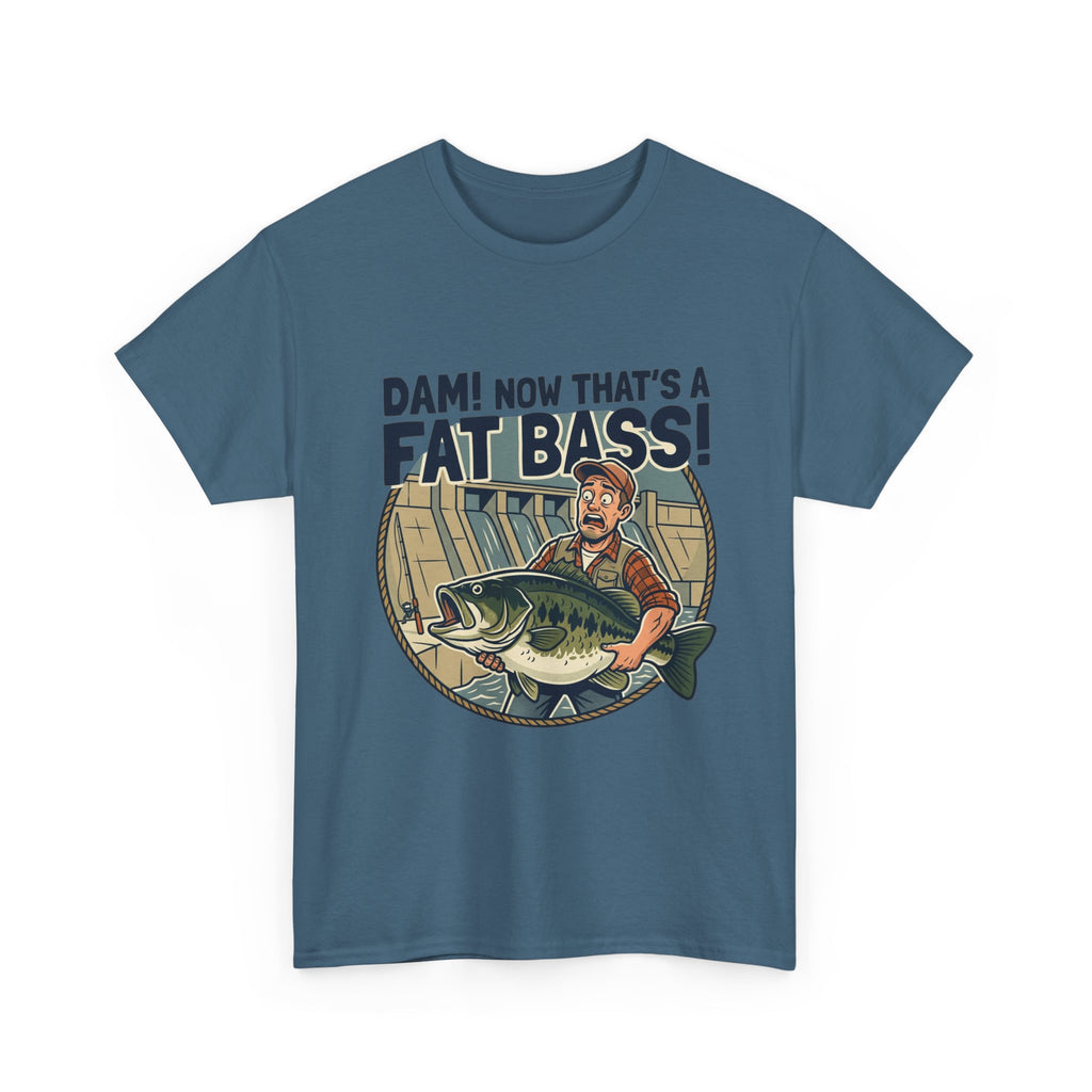 Dam! Now That's a Fat Bass! T-Shirt