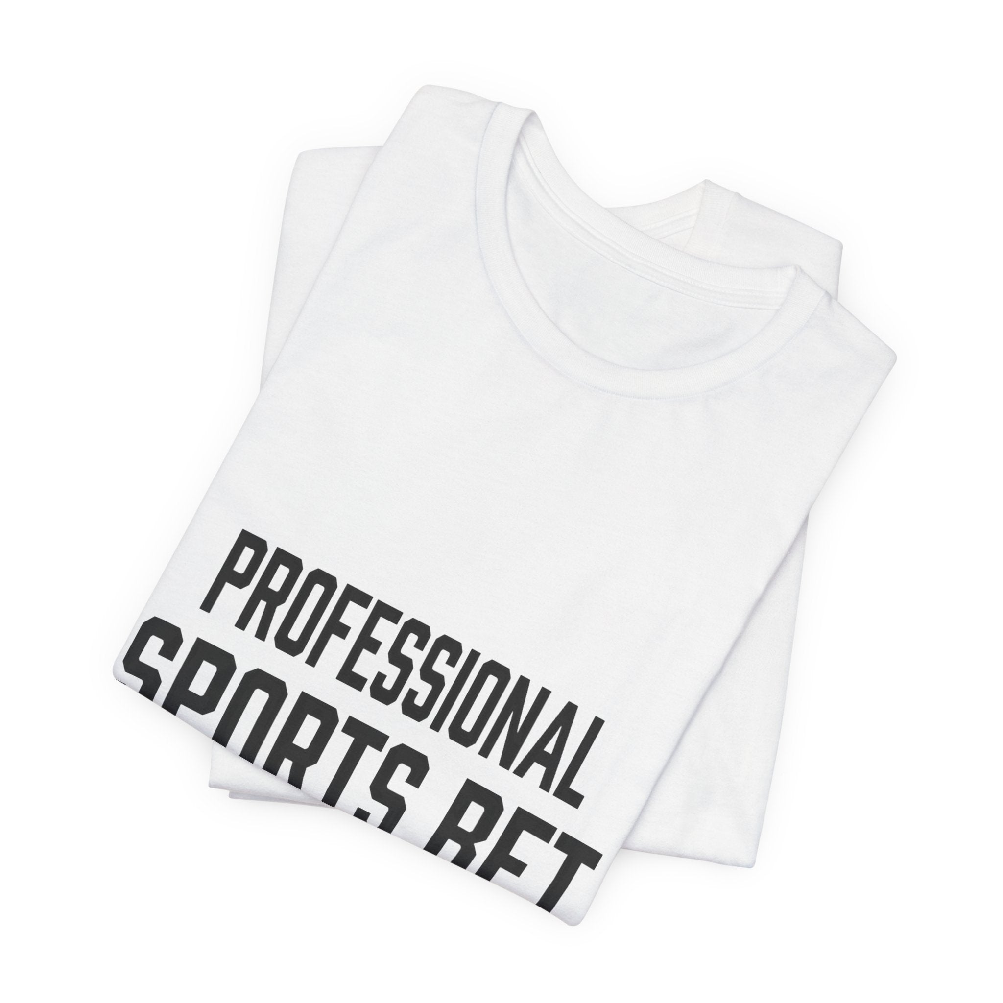 Professional Sports Bet Maker T-Shirt