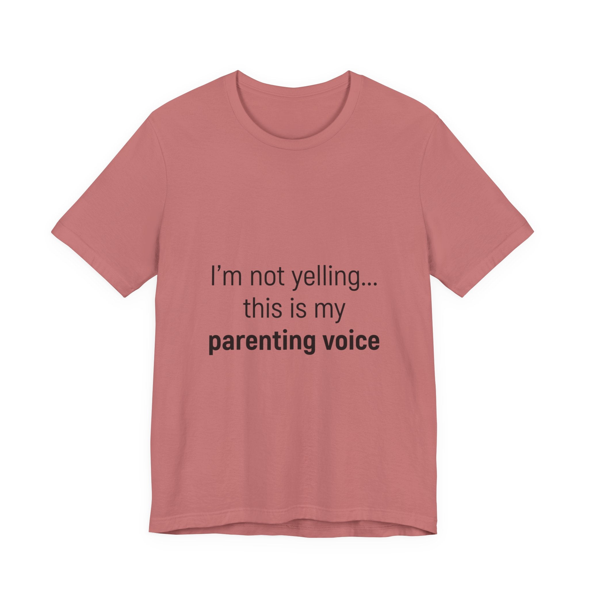 Parenting Voice T-Shirt — "I'm Not Yelling... This Is My Parenting Voice" Tee