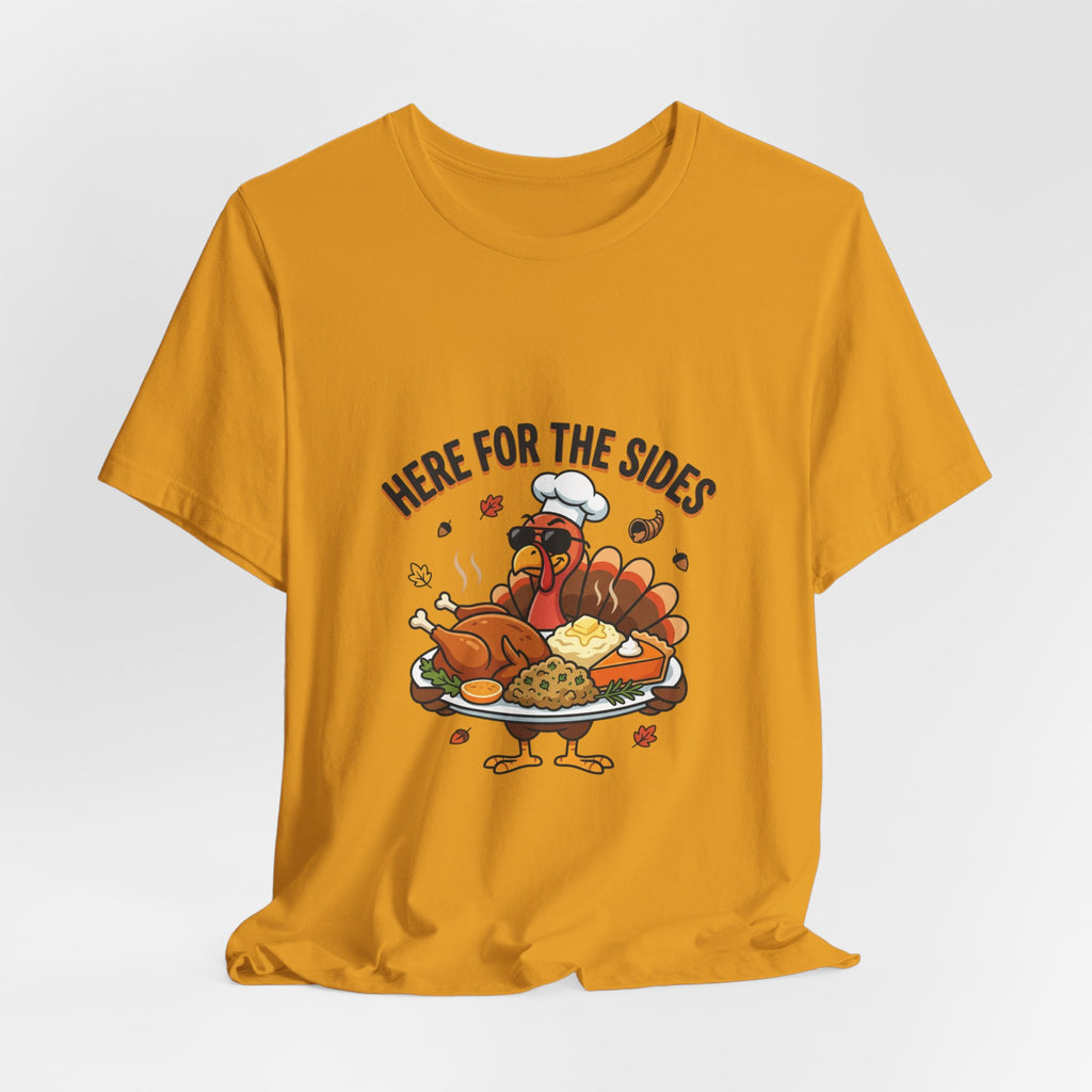 Thanksgiving Turkey Tee "Here For The Sides"