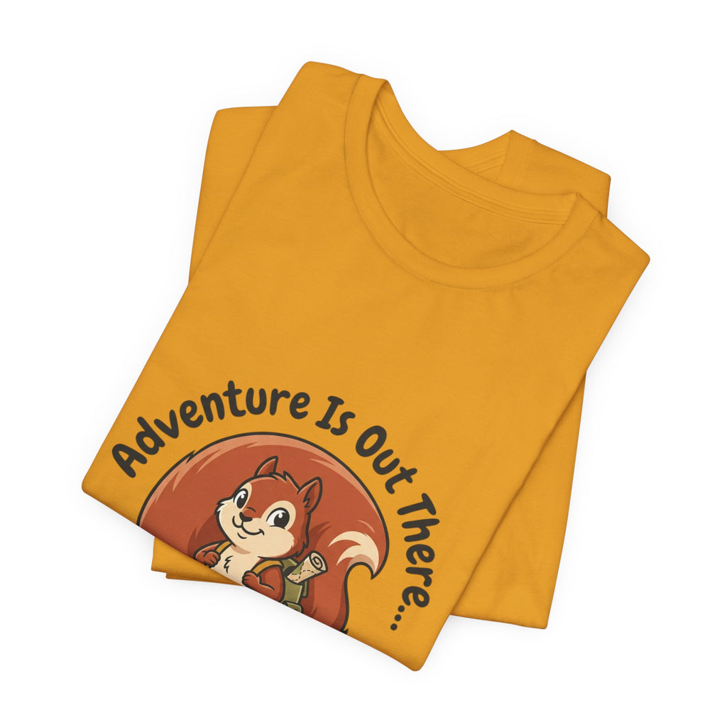 Adventure Is Out There T-Shirt — Cute Squirrel Hiker “And So Are Snacks” Graphic Tee
