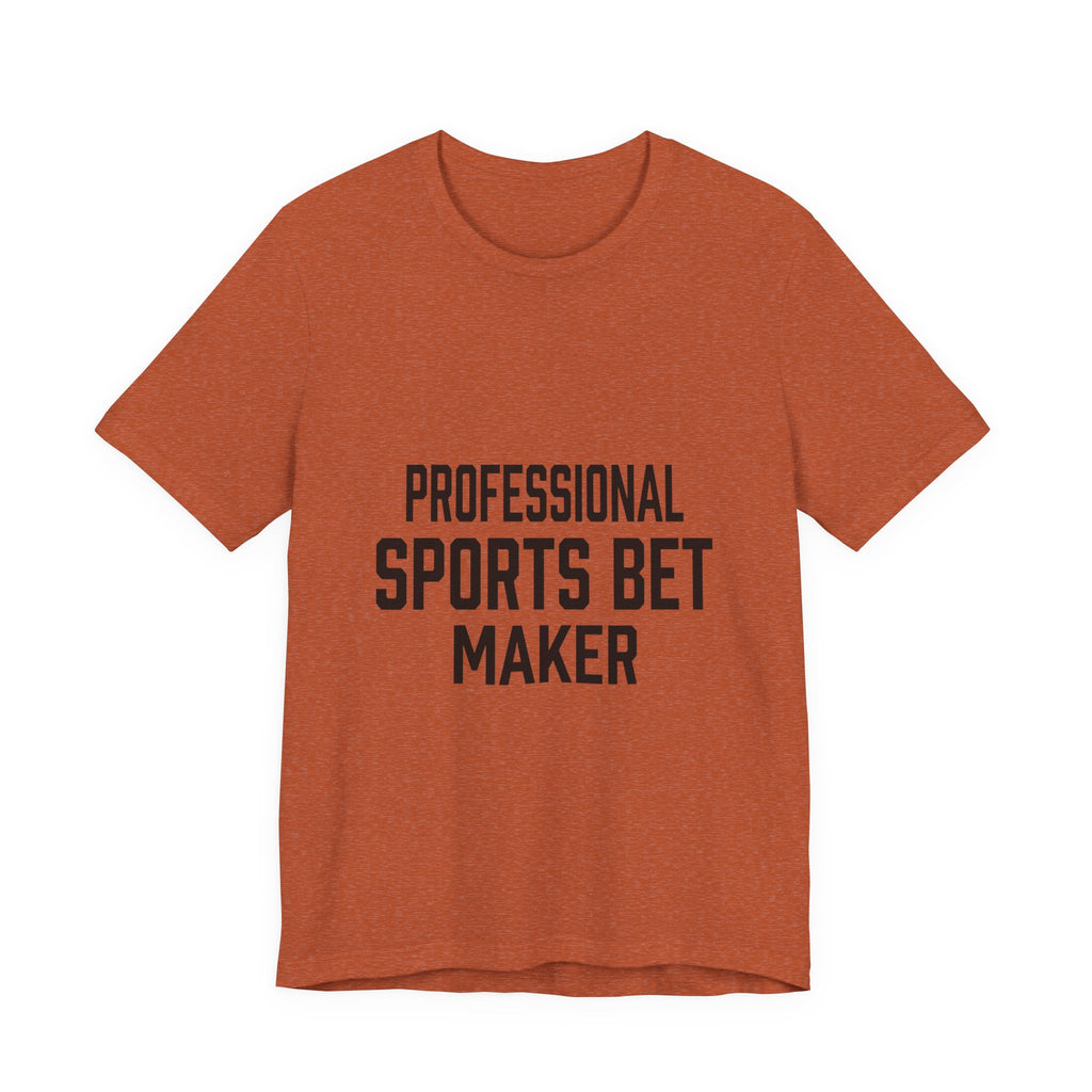 Professional Sports Bet Maker T-Shirt