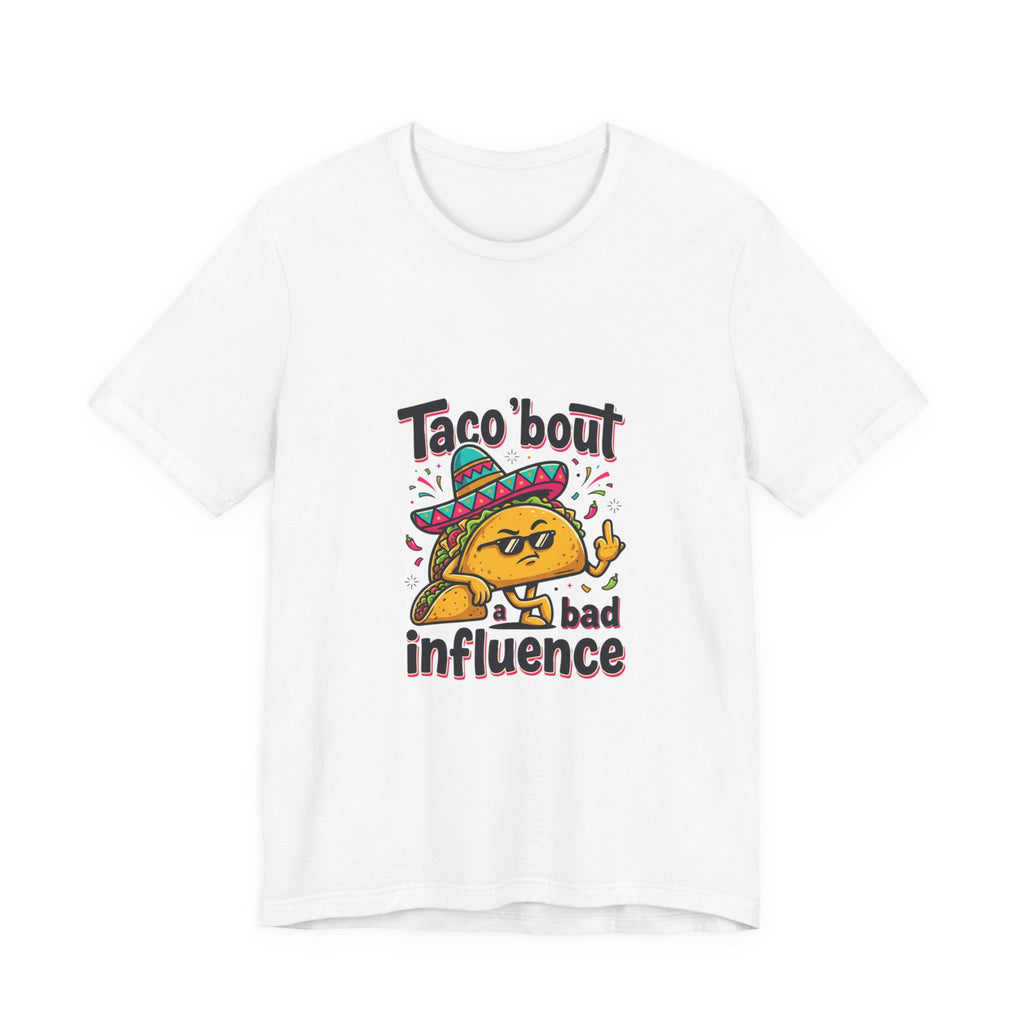 Taco 'Bout a Bad Influence Tee – Funny Taco Graphic Shirt