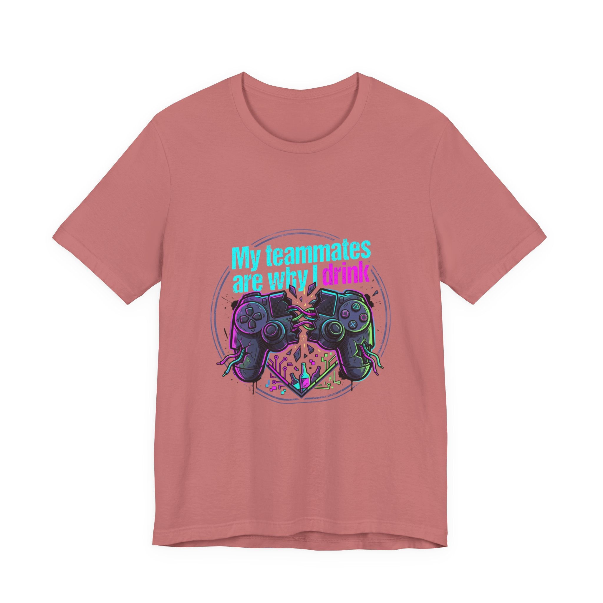 Gamer Tee — "My Teammates Are Why I Drink" Graphic Shirt
