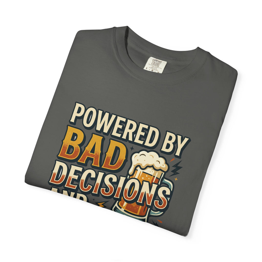 T-Shirt — "Powered by Bad Decisions and Cold Beer" Graphic Tee