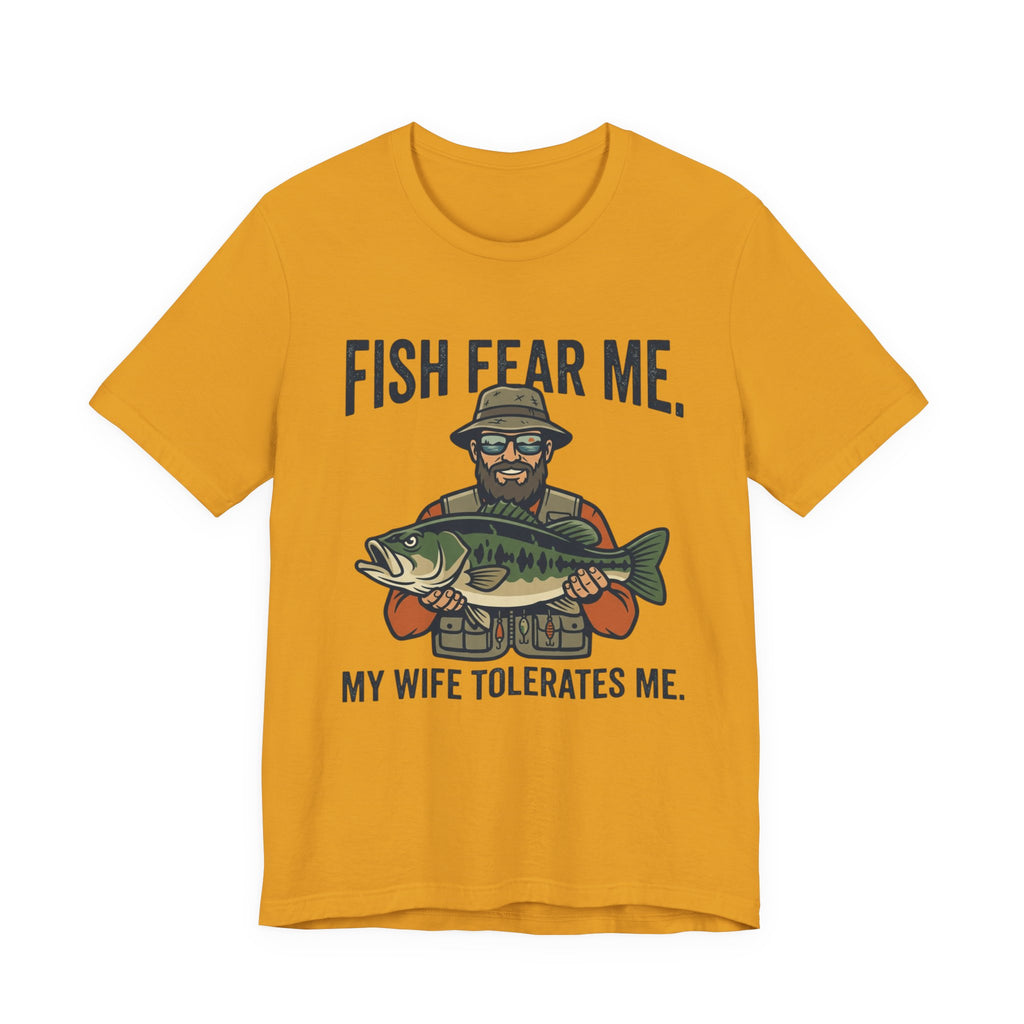 Fishing T‑Shirt — "Fish Fear Me, My Wife Tolerates Me" Funny Fisherman Tee