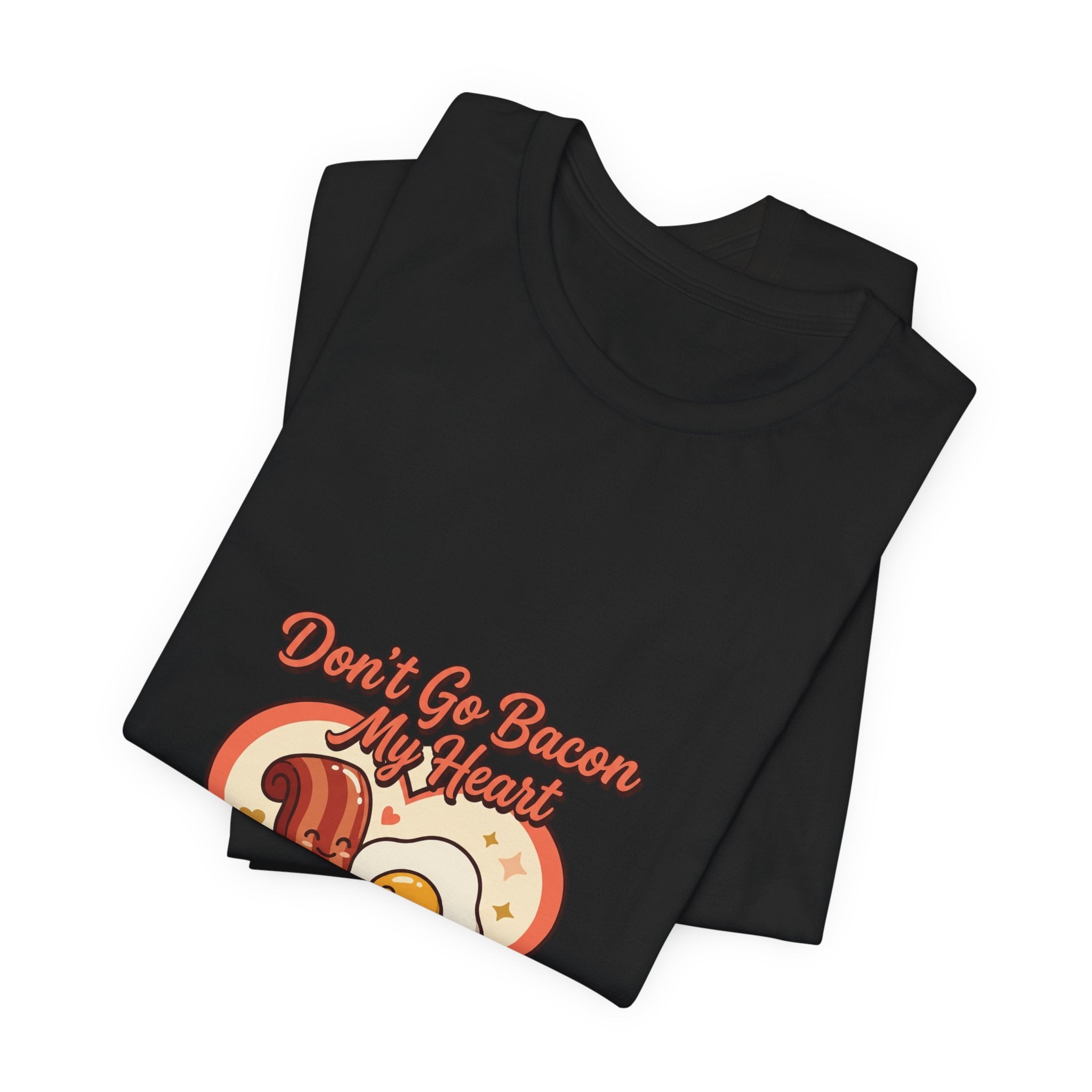 Don't Go Bacon My Heart T‑Shirt — Cute Bacon & Egg Heart Graphic Tee