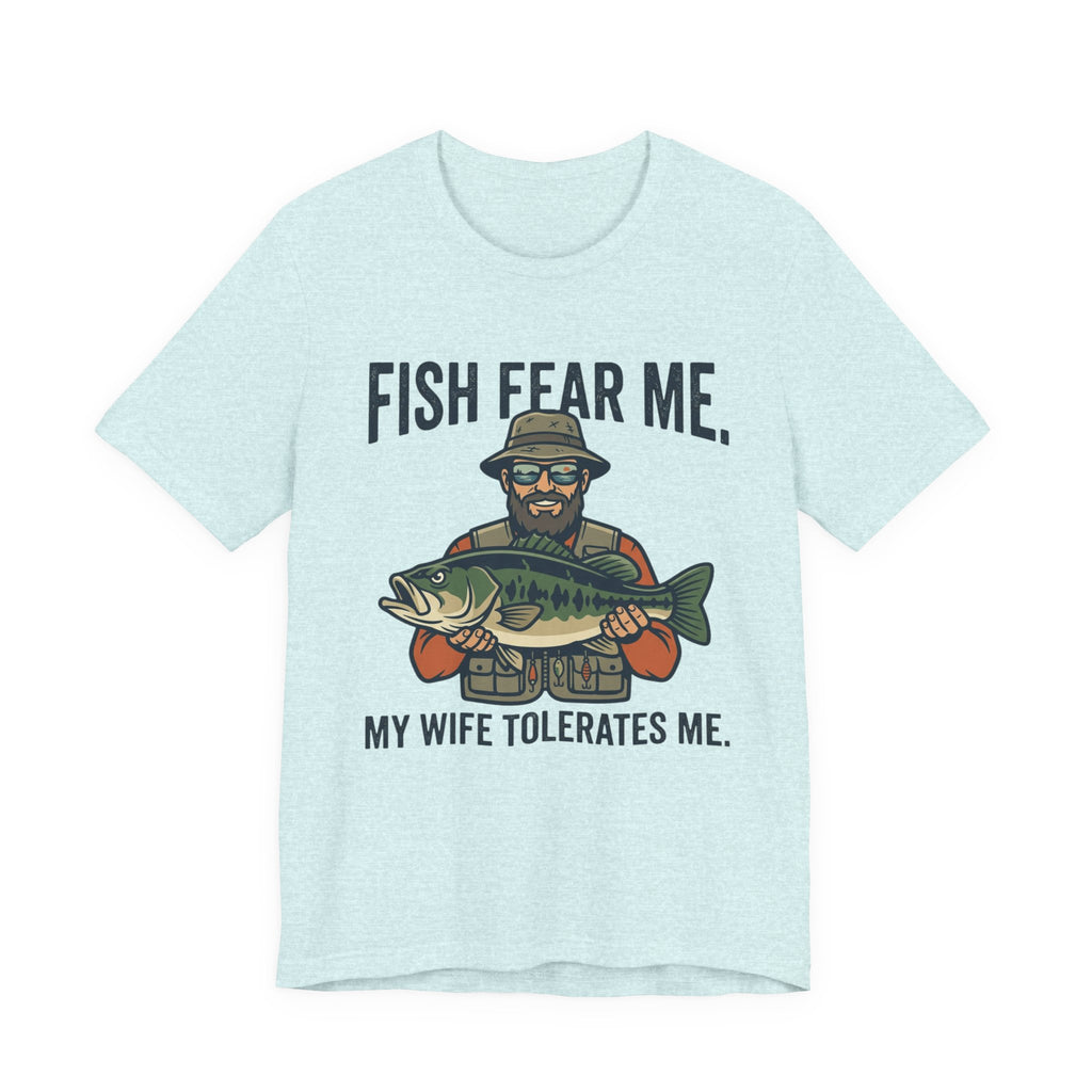 Fishing T‑Shirt — "Fish Fear Me, My Wife Tolerates Me" Funny Fisherman Tee