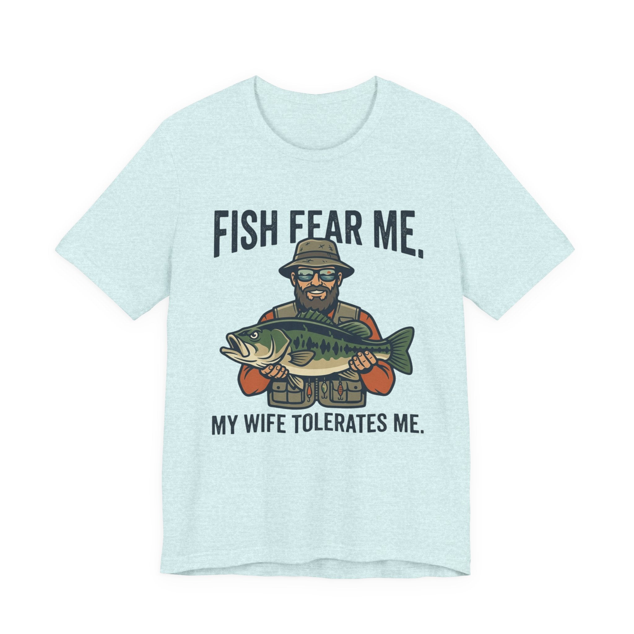 Fishing T‑Shirt — "Fish Fear Me, My Wife Tolerates Me" Funny Fisherman Tee