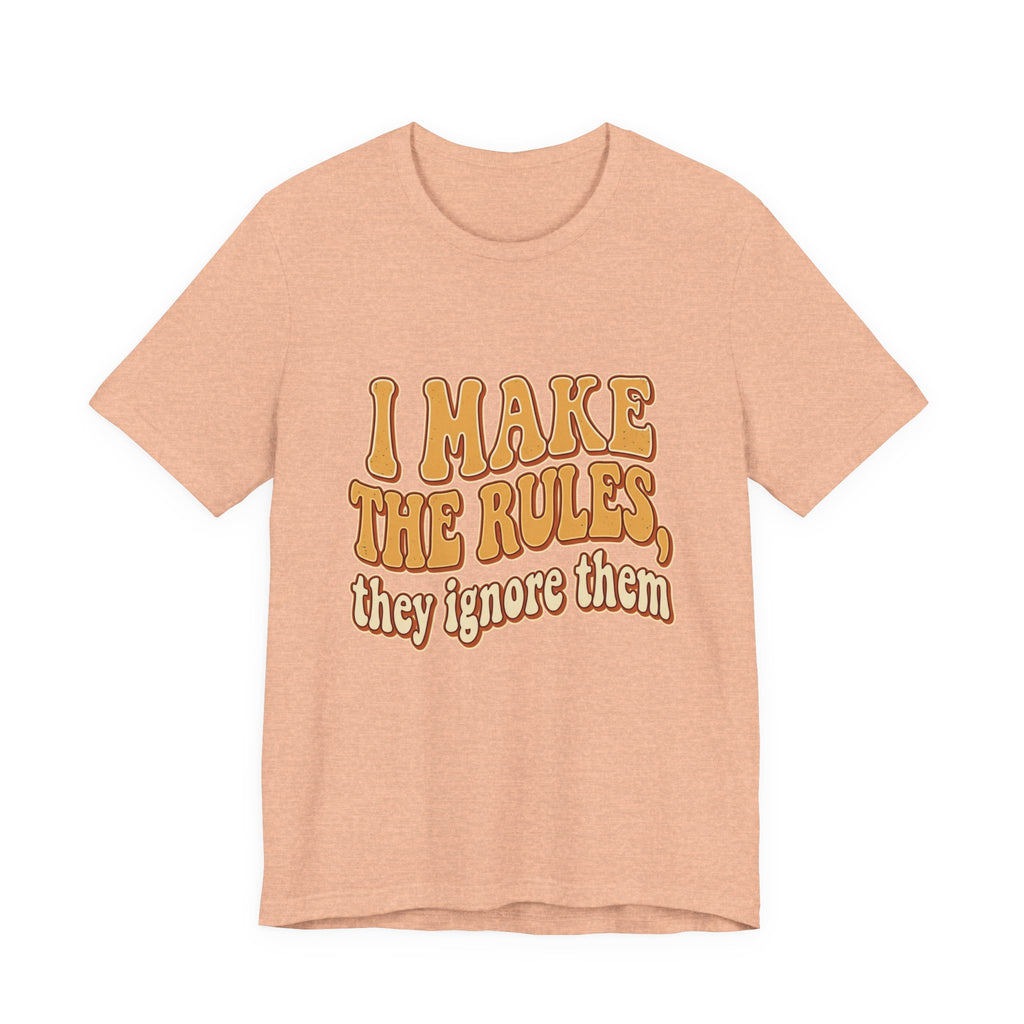 I Make The Rules They Ignore Them Tee — Funny Retro Graphic T-Shirt