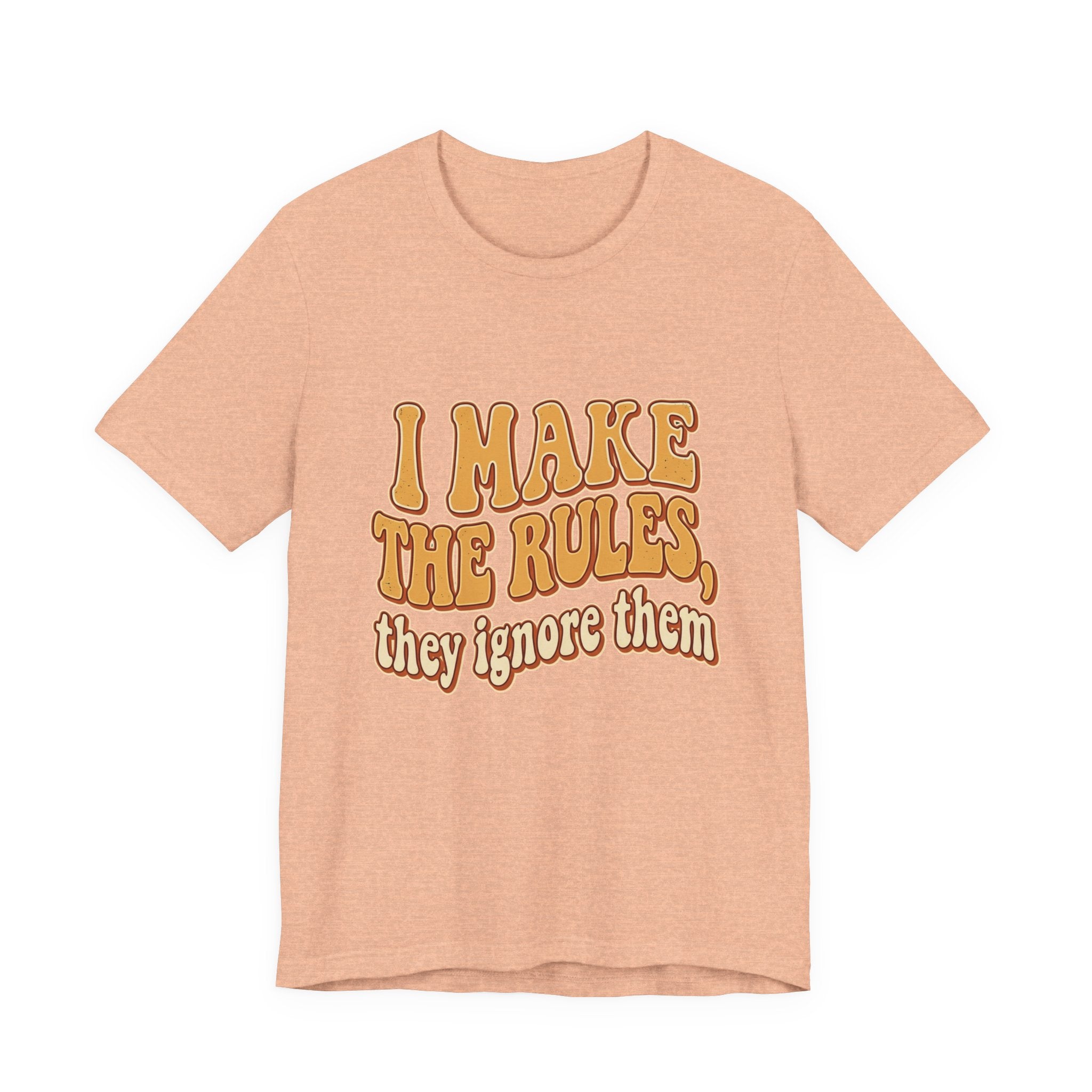 I Make The Rules They Ignore Them Tee — Funny Retro Graphic T-Shirt