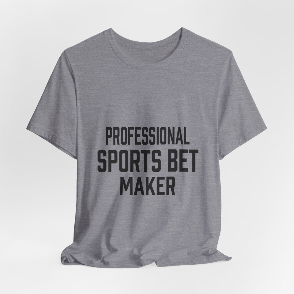 Professional Sports Bet Maker T-Shirt