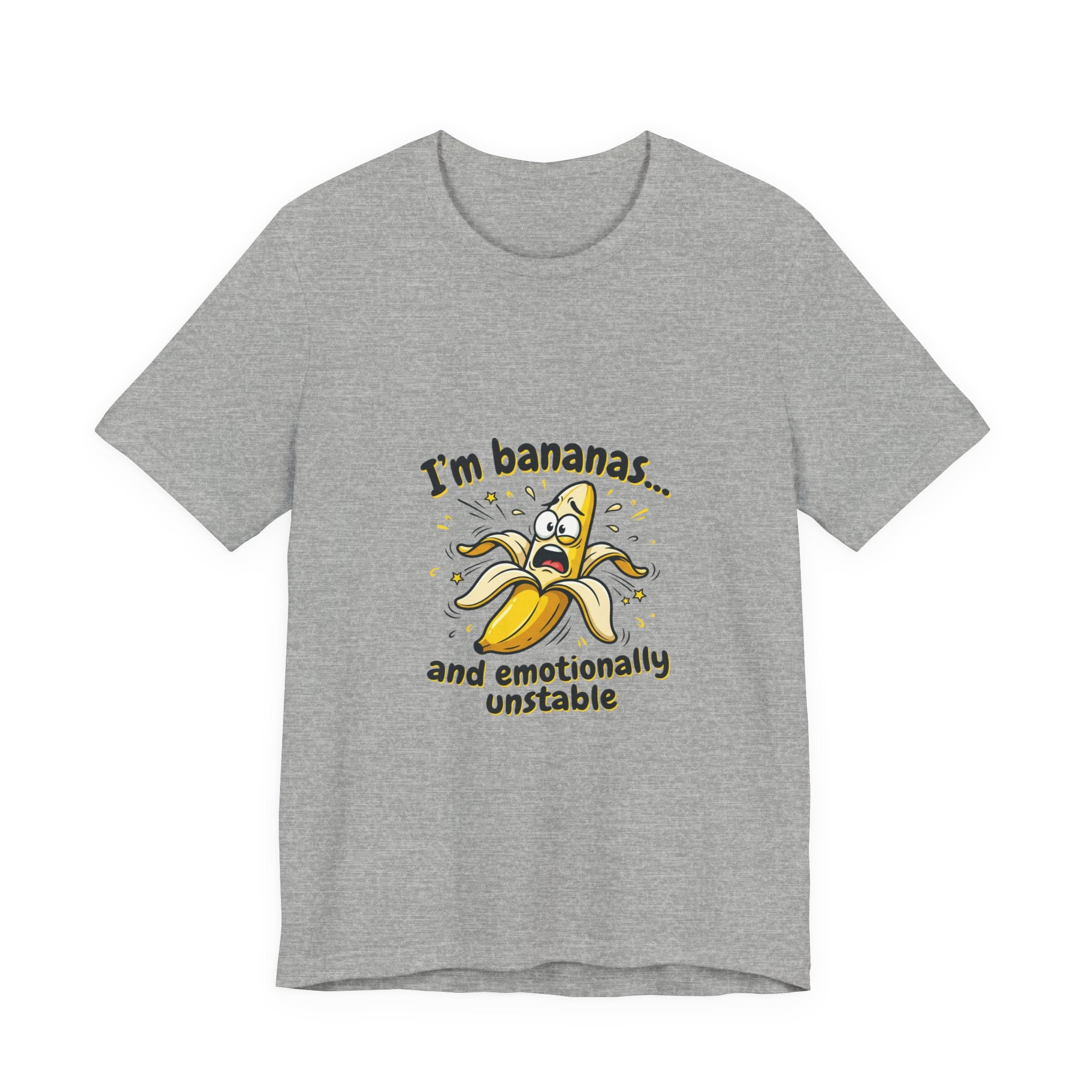 I'm Bananas and Emotionally Unstable Tee