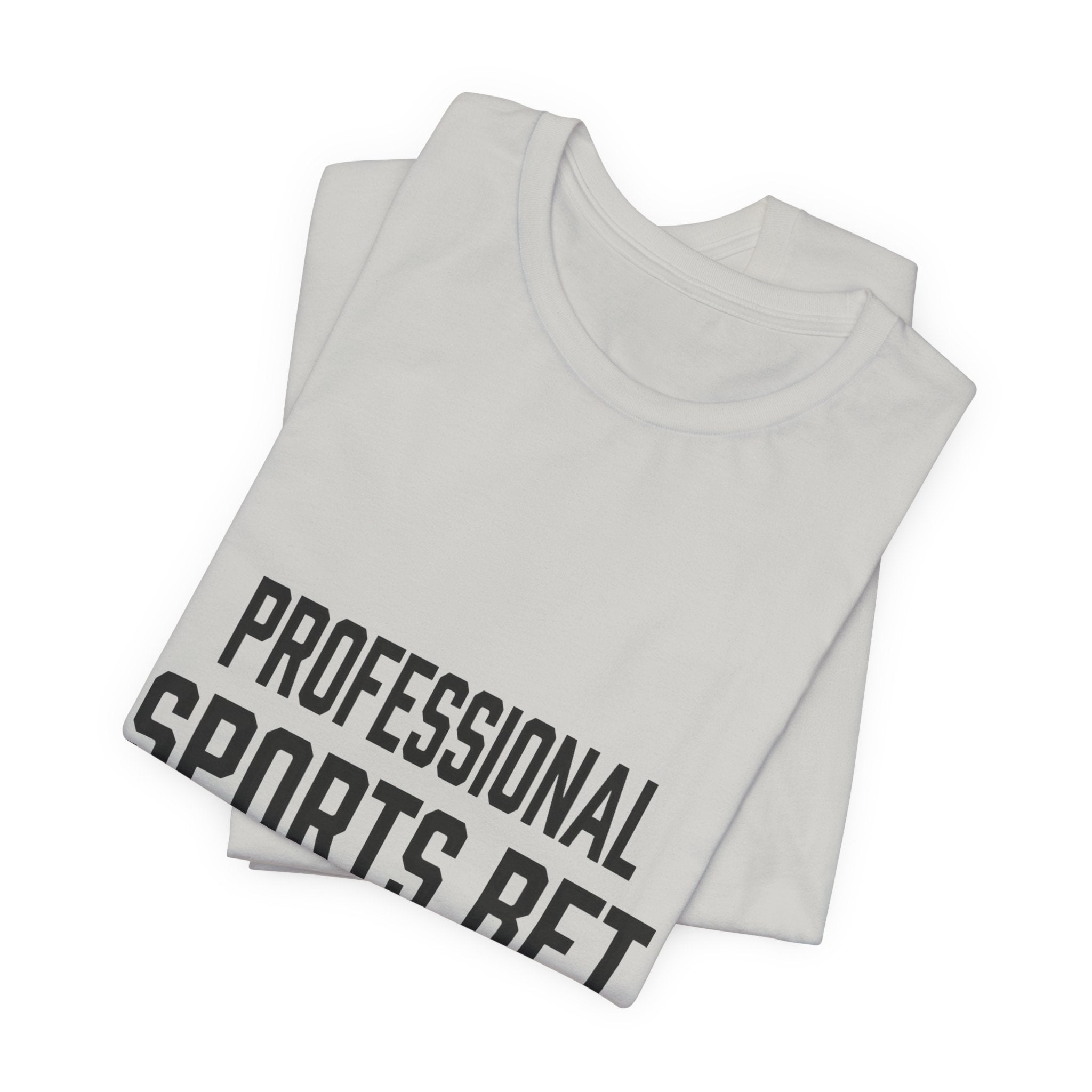 Professional Sports Bet Maker T-Shirt