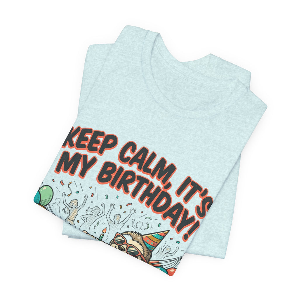 Birthday Sloth Tee – "Keep Calm, It's My Birthday!" Graphic T-Shirt