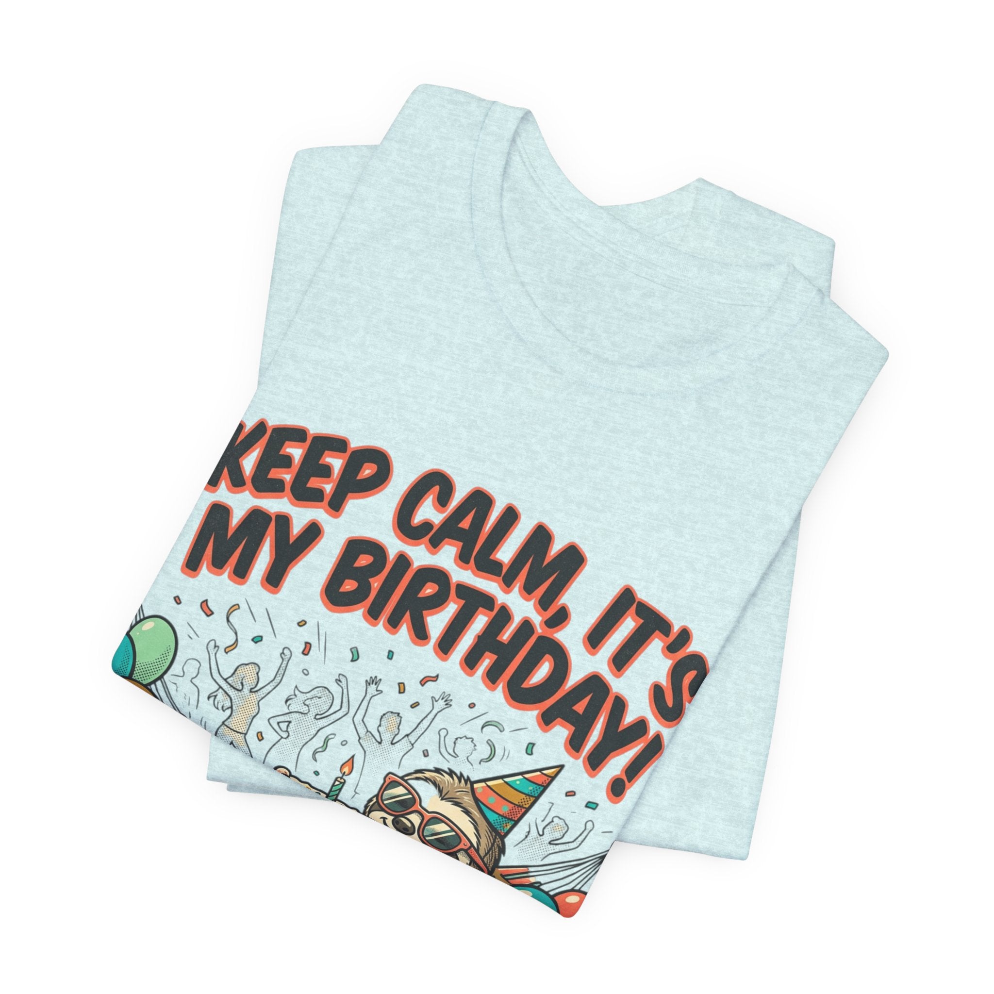 Birthday Sloth Tee – "Keep Calm, It's My Birthday!" Graphic T-Shirt