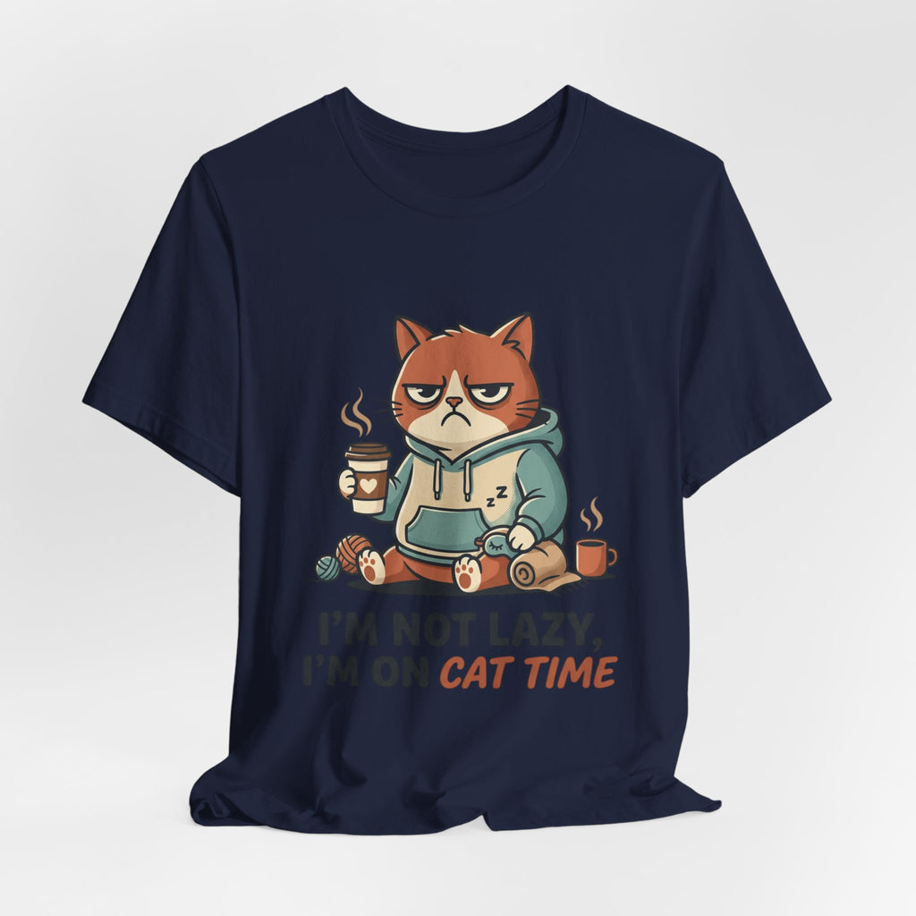 Cat Time T-Shirt — "I’m Not Lazy, I’m On Cat Time" Graphic Tee