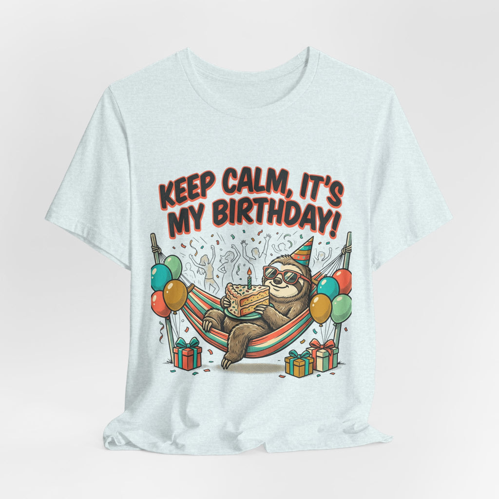Birthday Sloth Tee – "Keep Calm, It's My Birthday!" Graphic T-Shirt