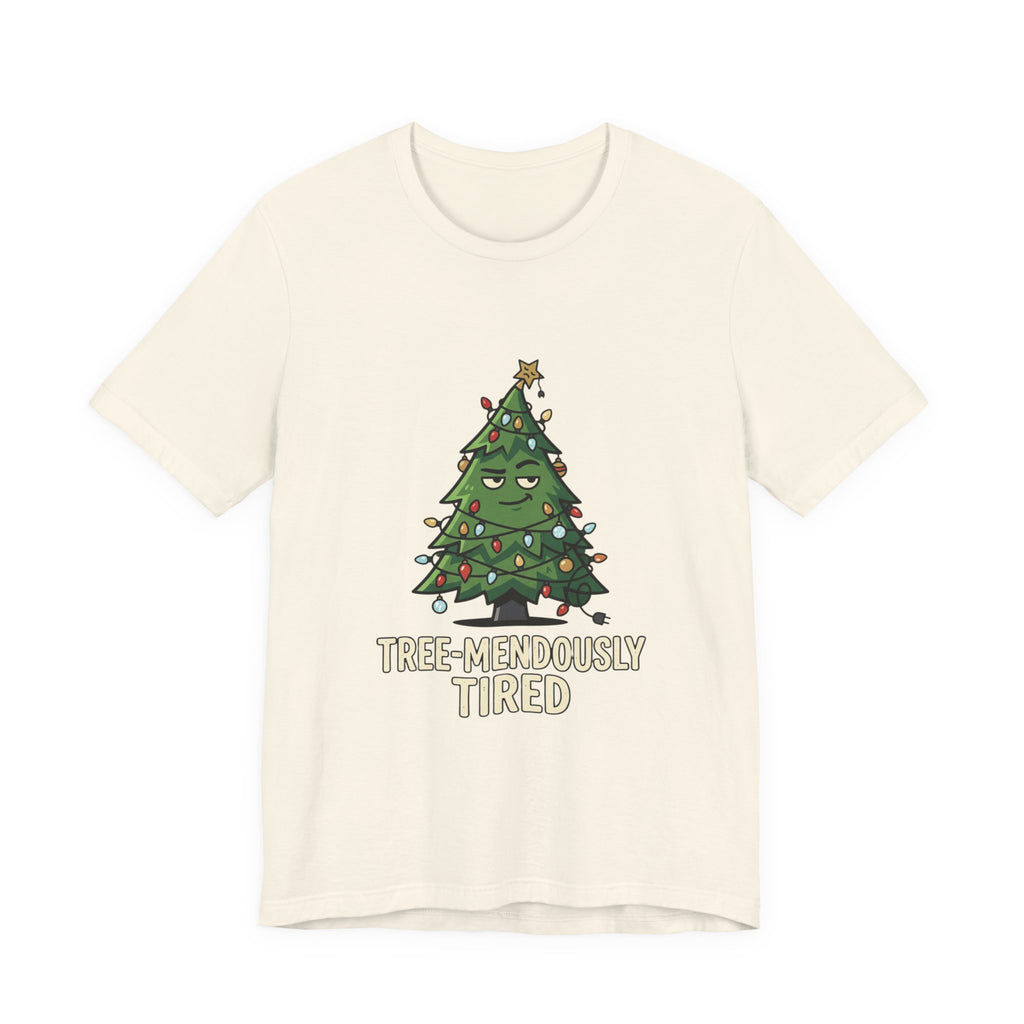 Tree-mendously Tired Christmas Tee