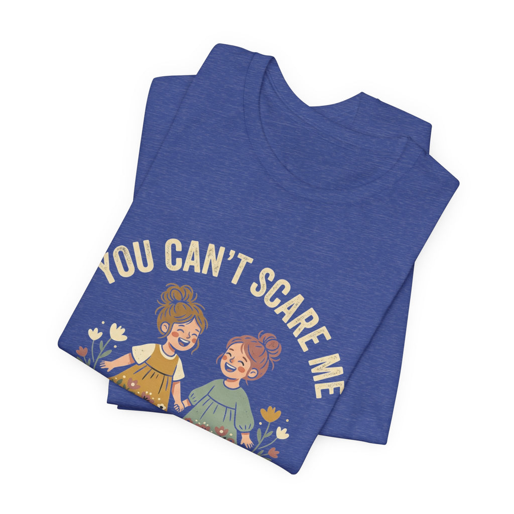 You Can't Scare Me — Daughters T-Shirt