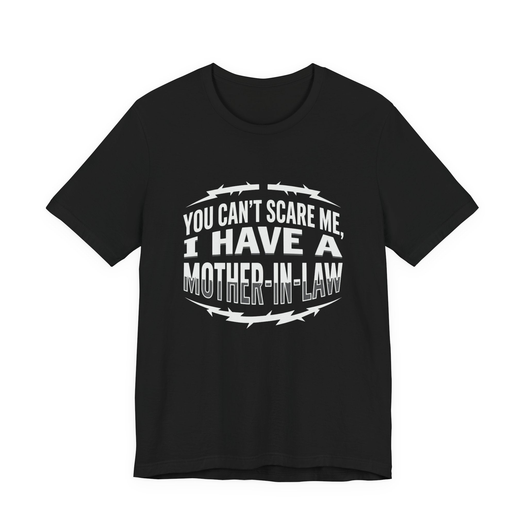 Mother-in-Law Funny Graphic Tee — "You Can't Scare Me I Have a Mother-in-Law"