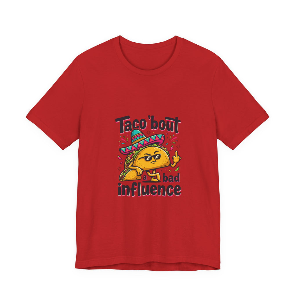 Taco 'Bout a Bad Influence Tee – Funny Taco Graphic Shirt
