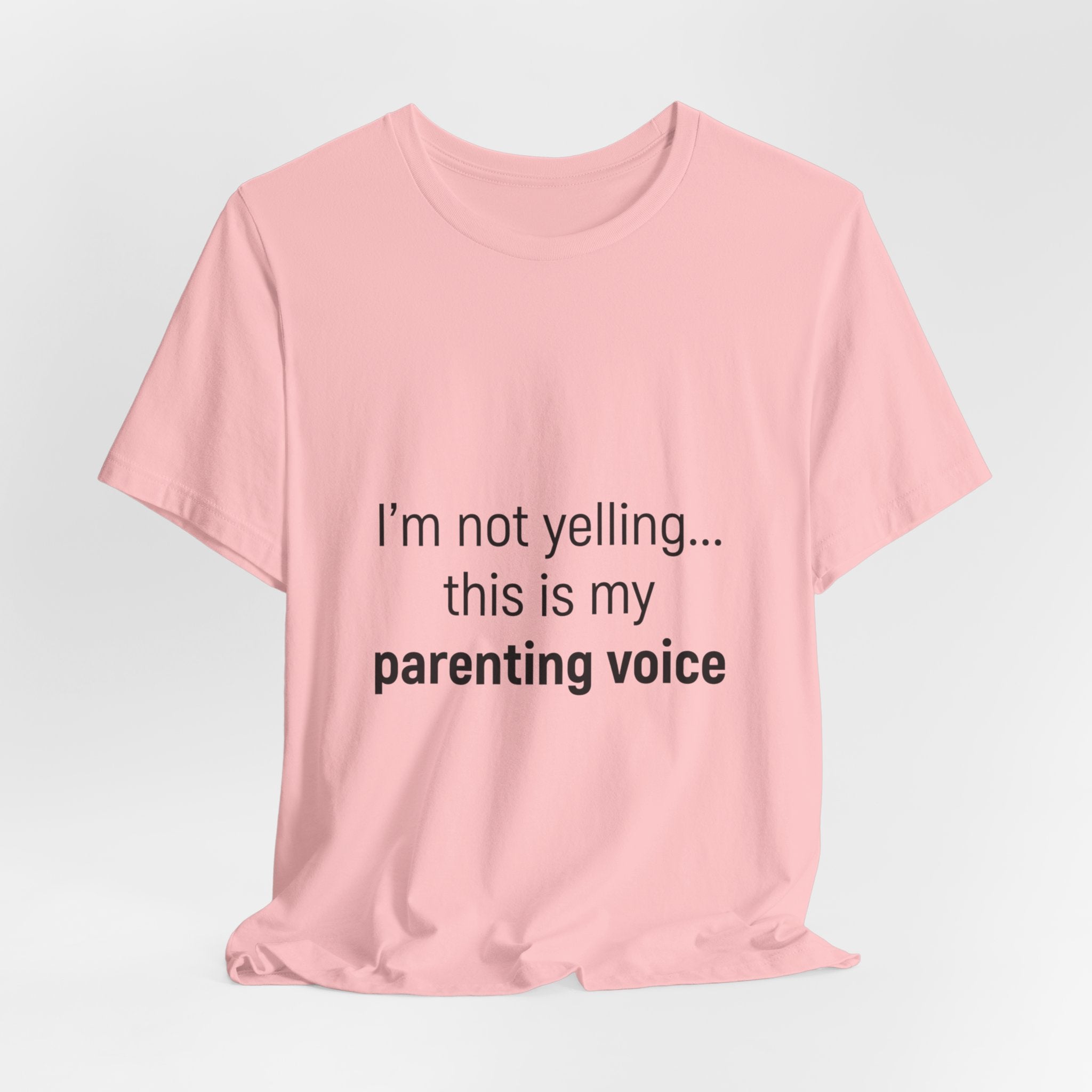 Parenting Voice T-Shirt — "I'm Not Yelling... This Is My Parenting Voice" Tee