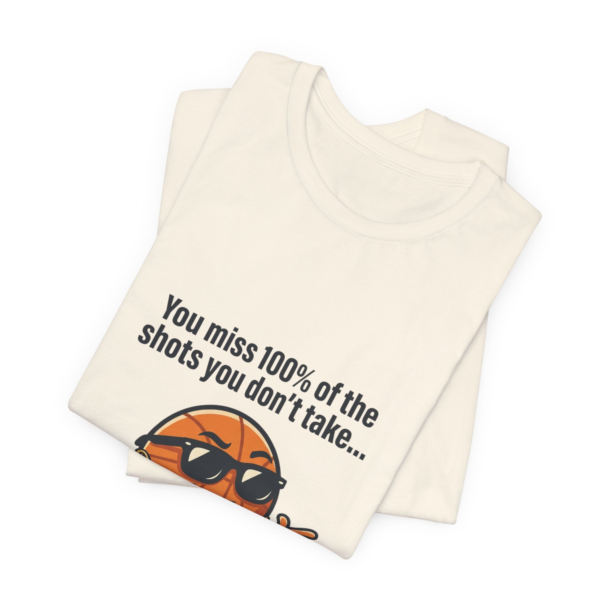 You Miss 100% of the Shots T-Shirt — Funny Basketball Tee