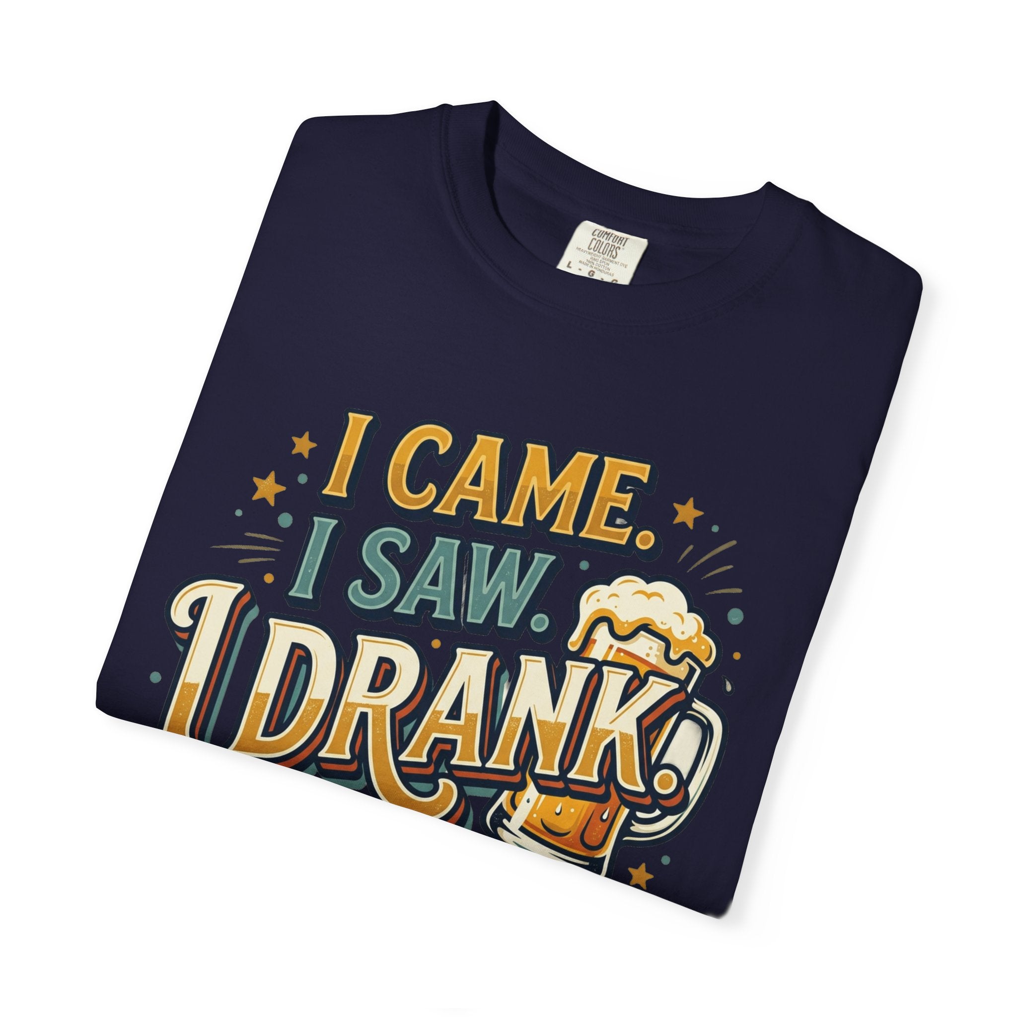 I Came I Saw I Drank Beer T-Shirt — Funny Drinking Graphic Tee for Parties & St. Patrick’s Day