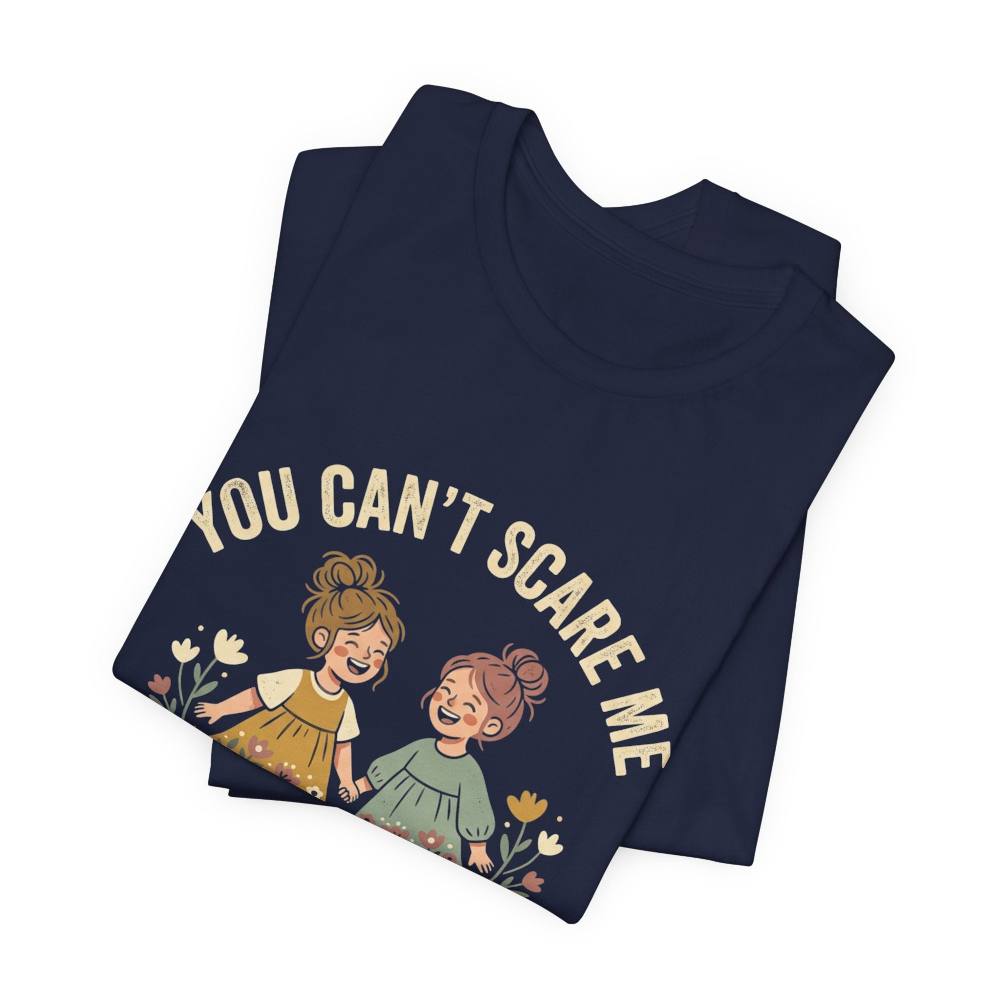 You Can't Scare Me — Daughters T-Shirt