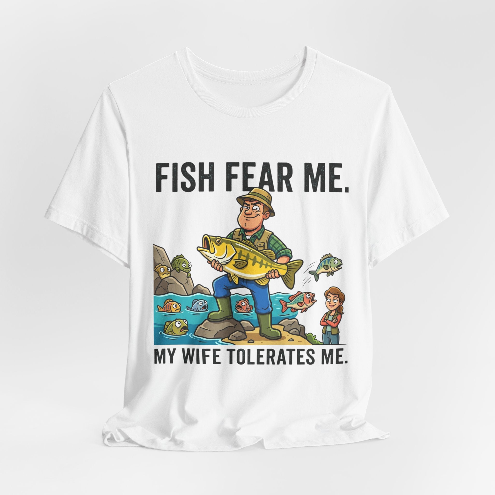 Fishing Humor T-Shirt — "Fish Fear Me. My Wife Tolerates Me." Graphic Tee