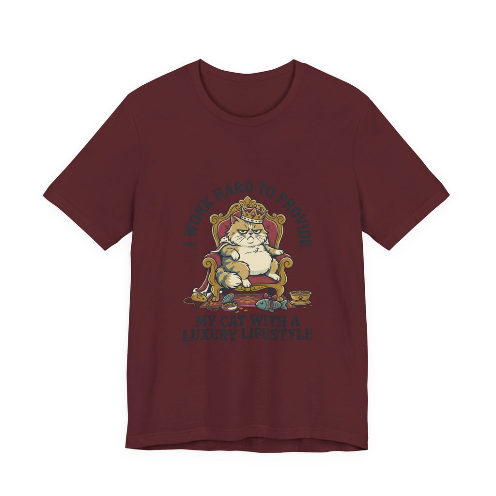 Cat Lover Tee — "I Work Hard to Provide My Cat With a Luxury Lifestyle"