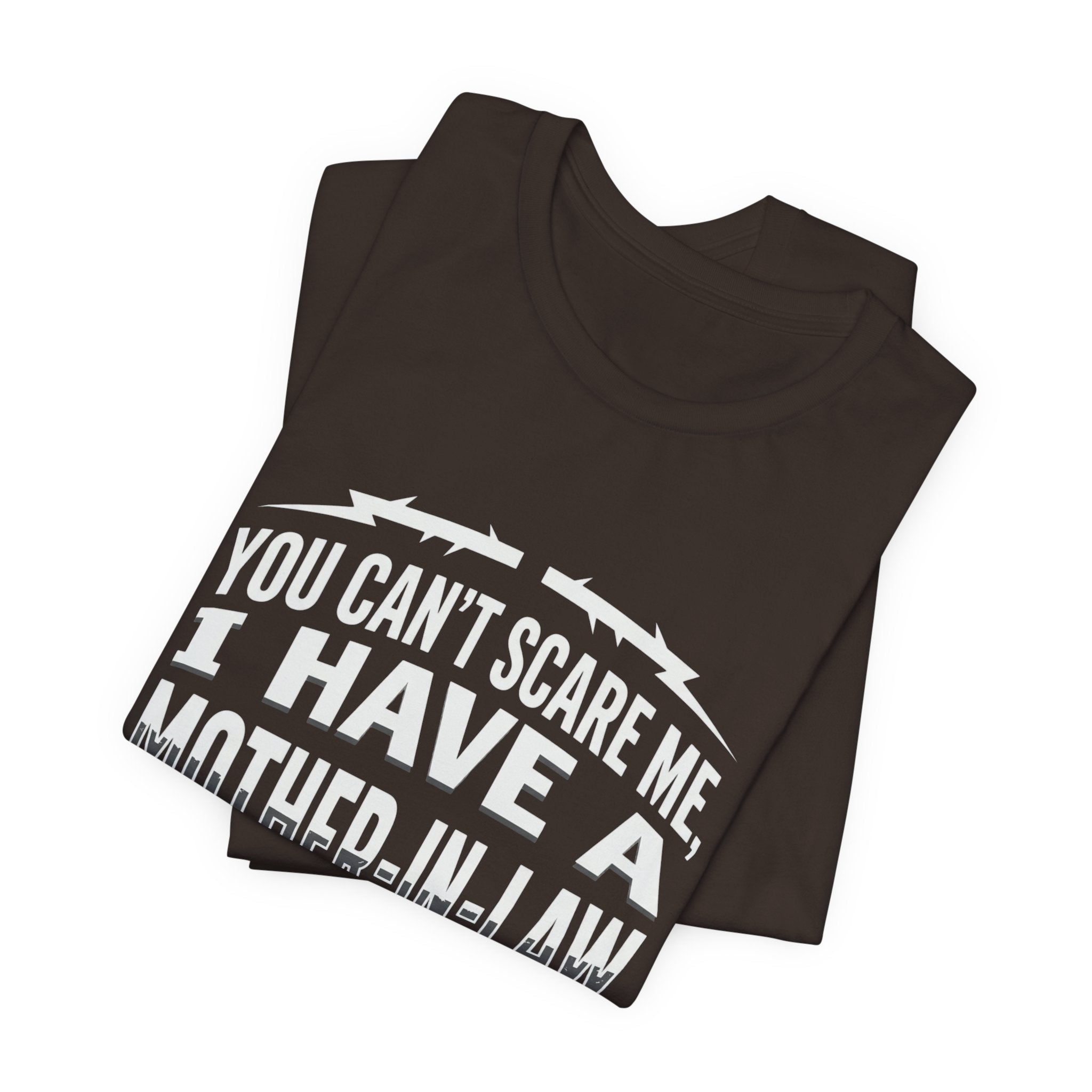 Mother-in-Law Funny Graphic Tee — "You Can't Scare Me I Have a Mother-in-Law"