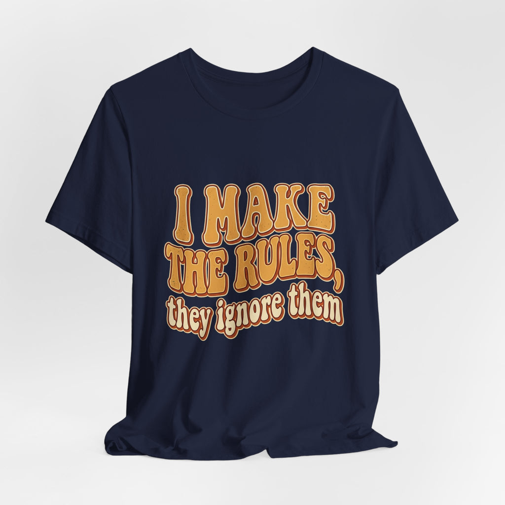 I Make The Rules They Ignore Them Tee — Funny Retro Graphic T-Shirt