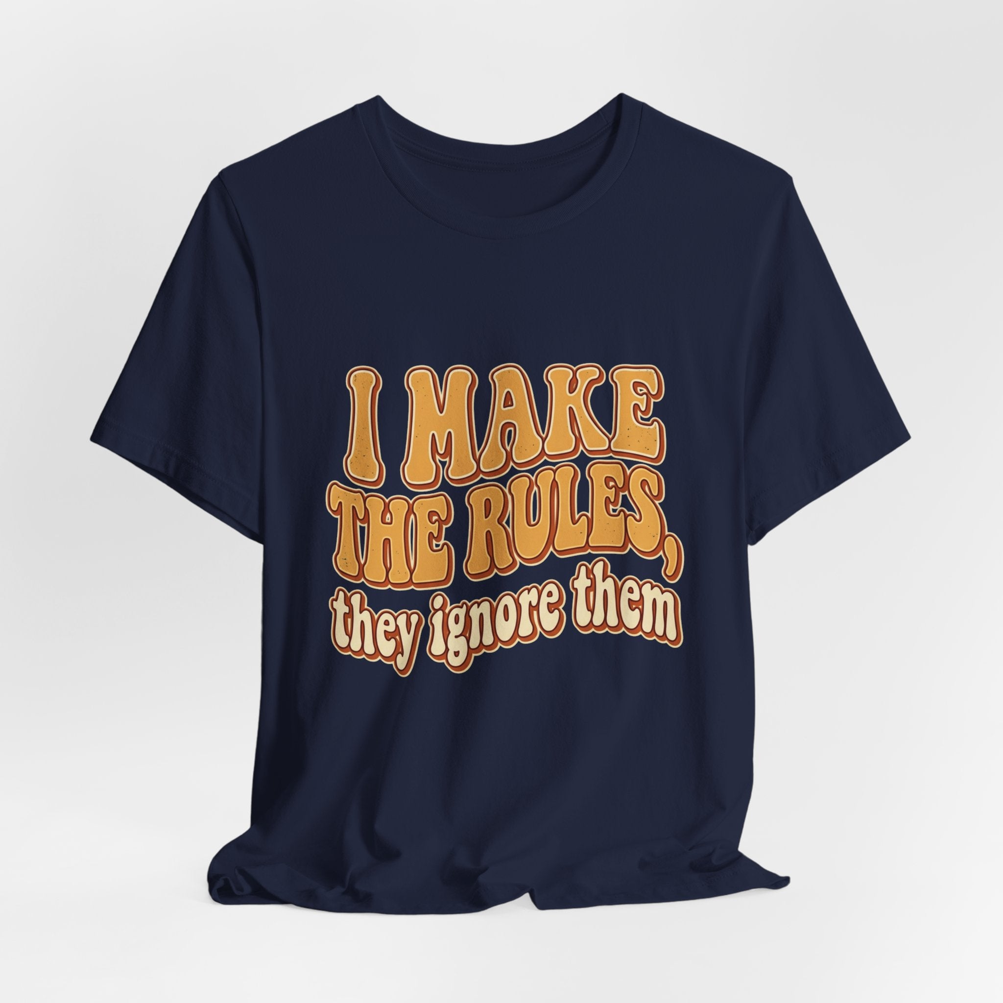 I Make The Rules They Ignore Them Tee — Funny Retro Graphic T-Shirt