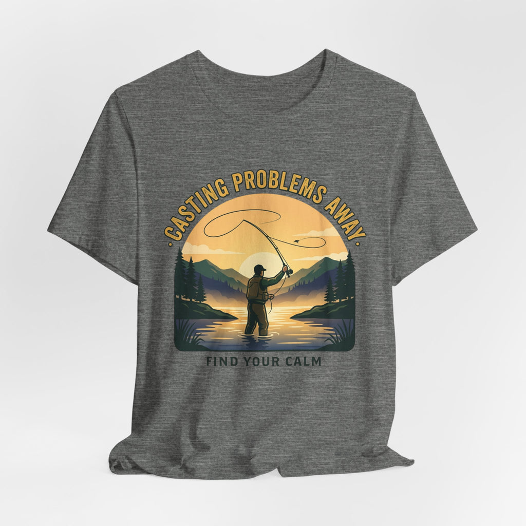 Fishing T-Shirt — "Casting Problems Away, Find Your Calm" Outdoor Angler Tee