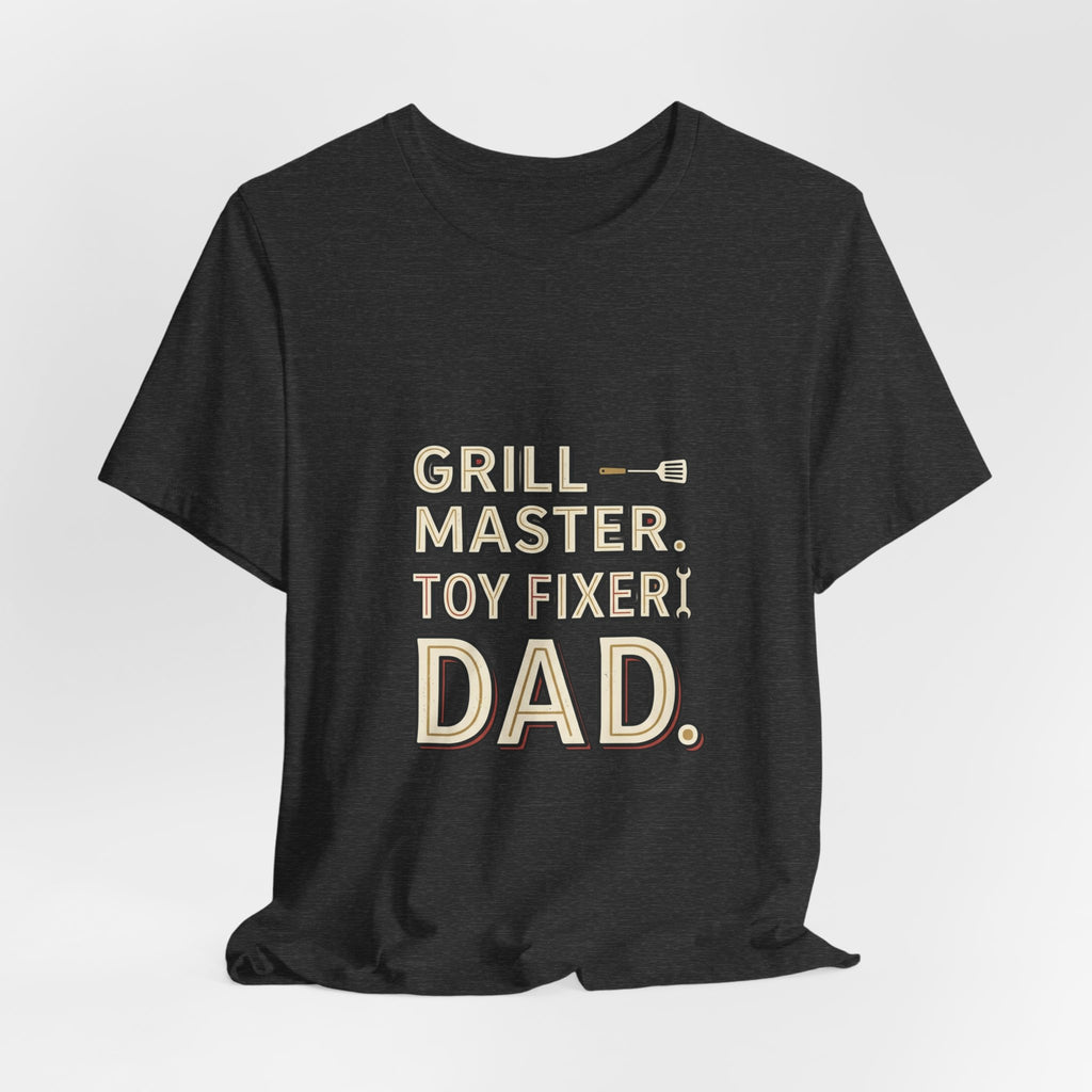 Dad T-Shirt - "Grill Master. Toy Fixer. Dad." Funny Father's Day Tee