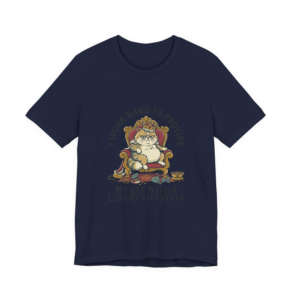 Cat Lover Tee — "I Work Hard to Provide My Cat With a Luxury Lifestyle"