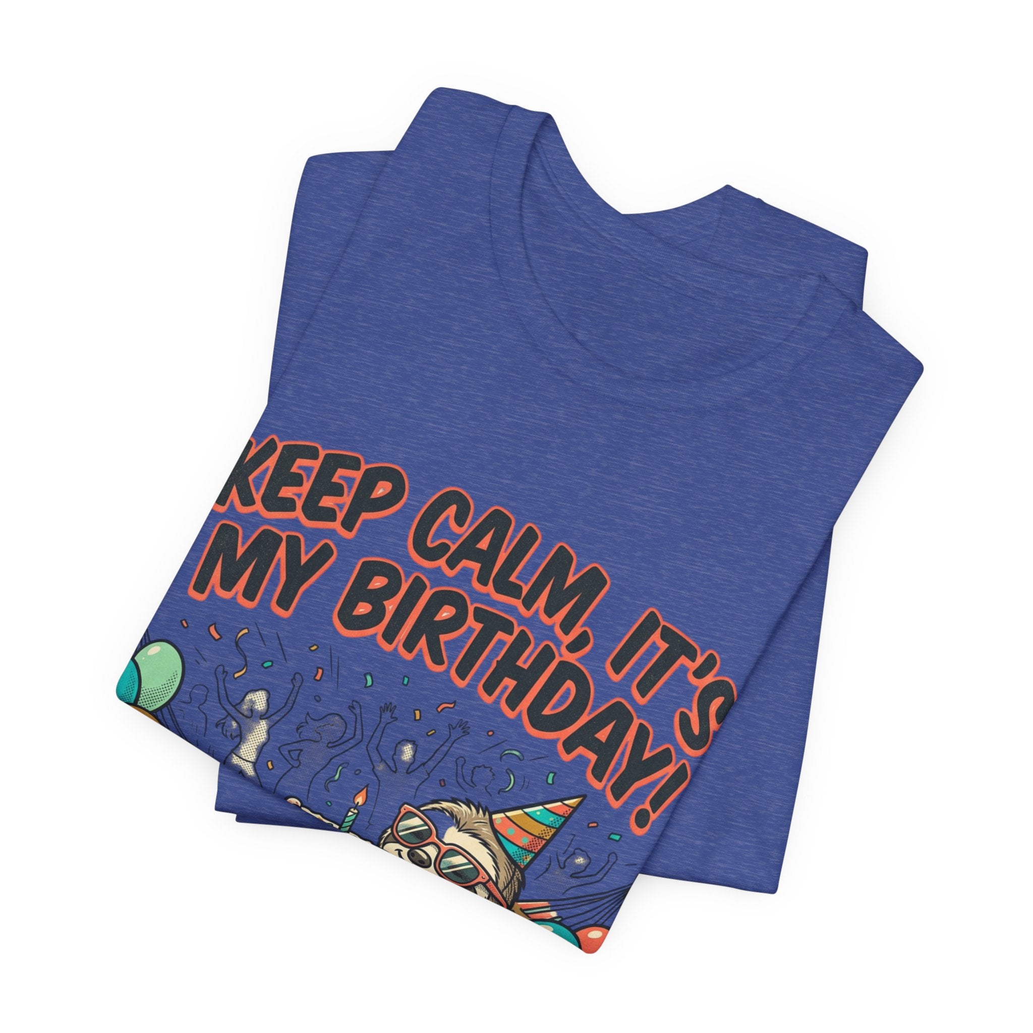 Birthday Sloth Tee – "Keep Calm, It's My Birthday!" Graphic T-Shirt